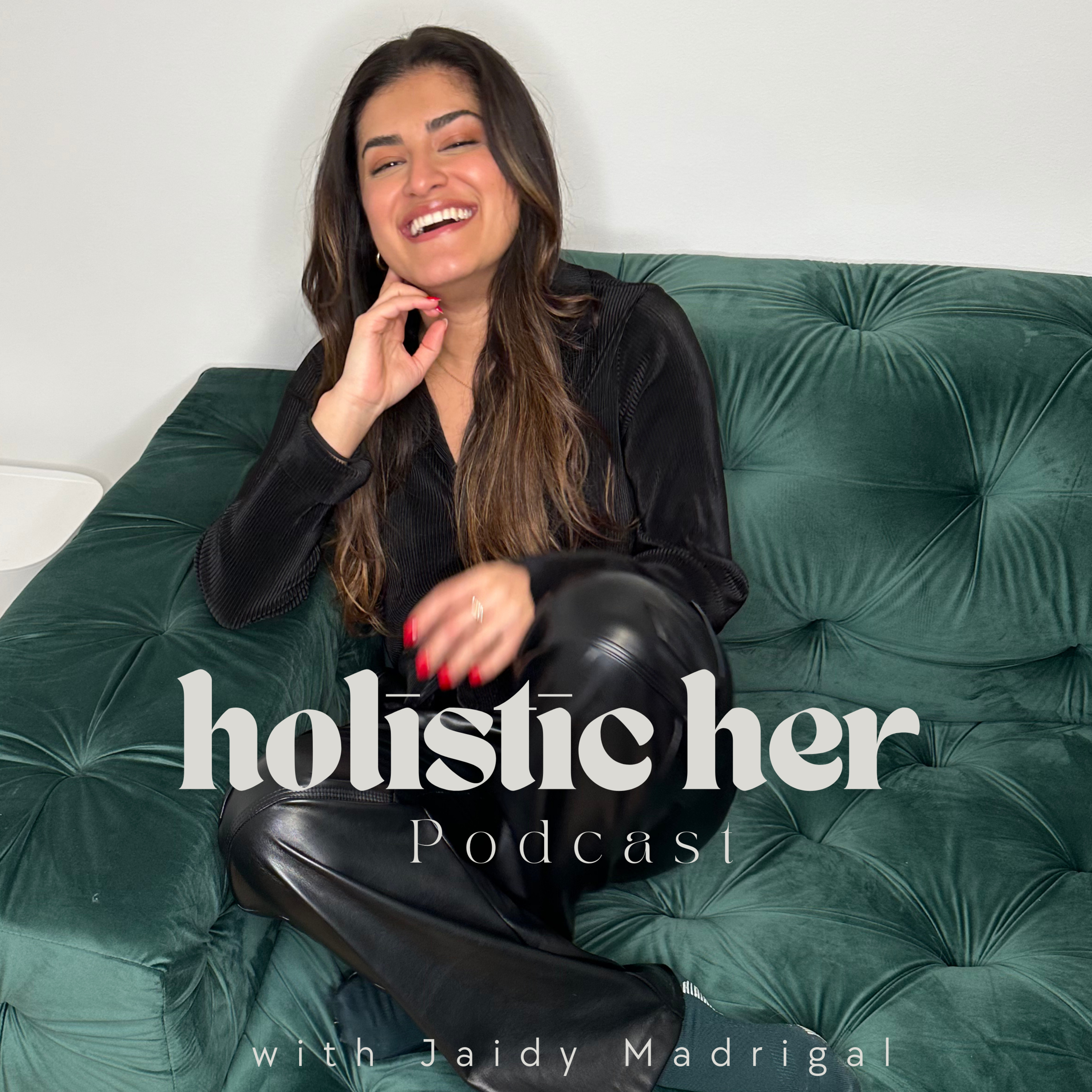 Holistic Her with Jaidy Madrigal