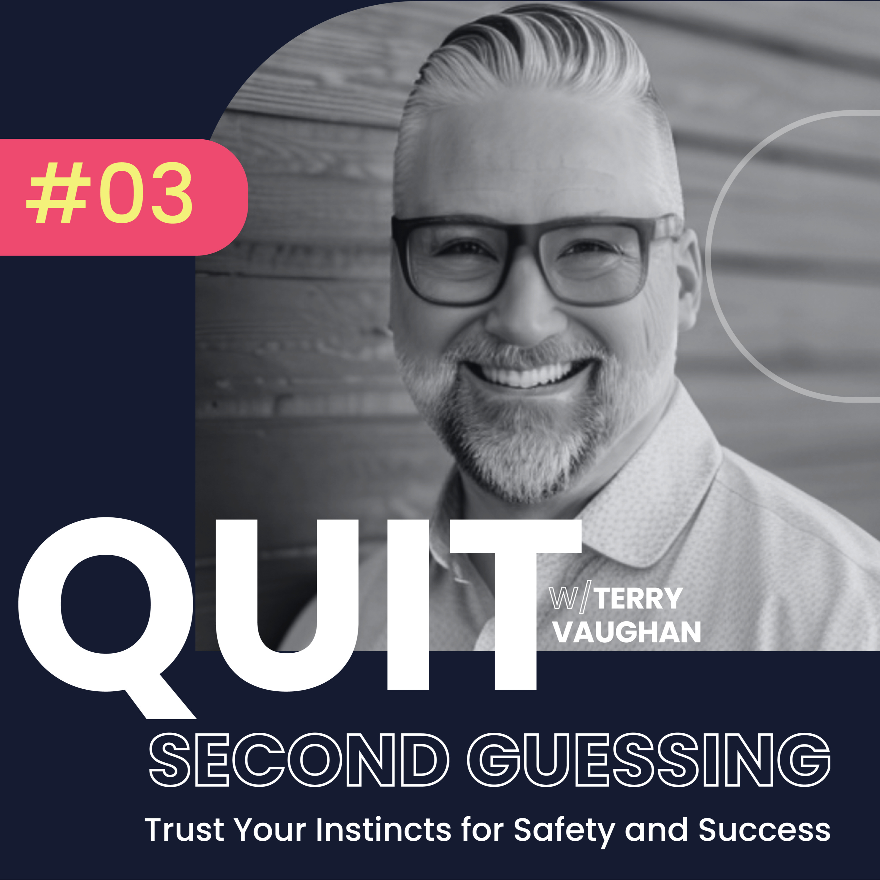#03 Quit Doubting Your Instincts w/ Terry Vaughan