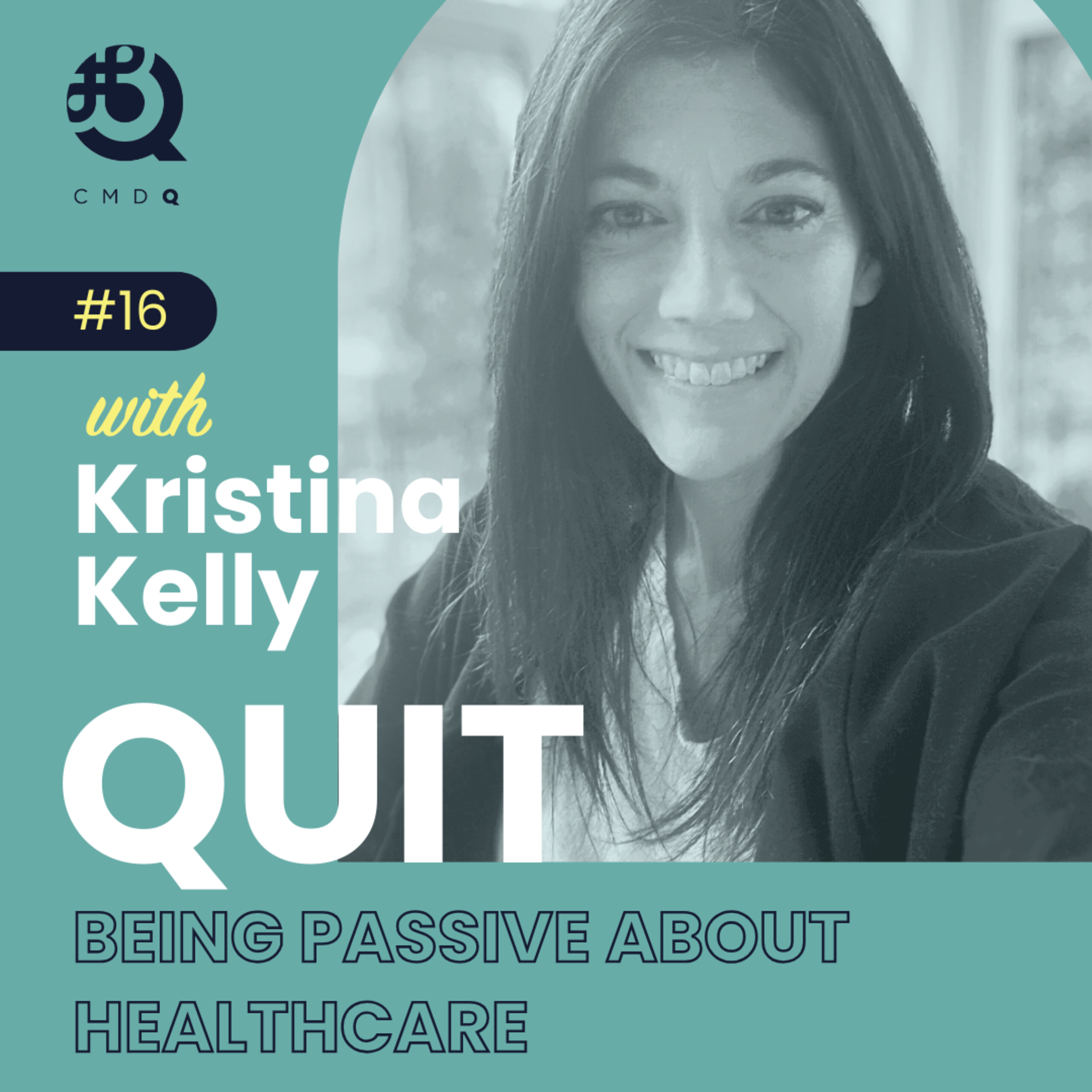 #16 Quit Being Passive About Healthcare w/ Kristina Kelly