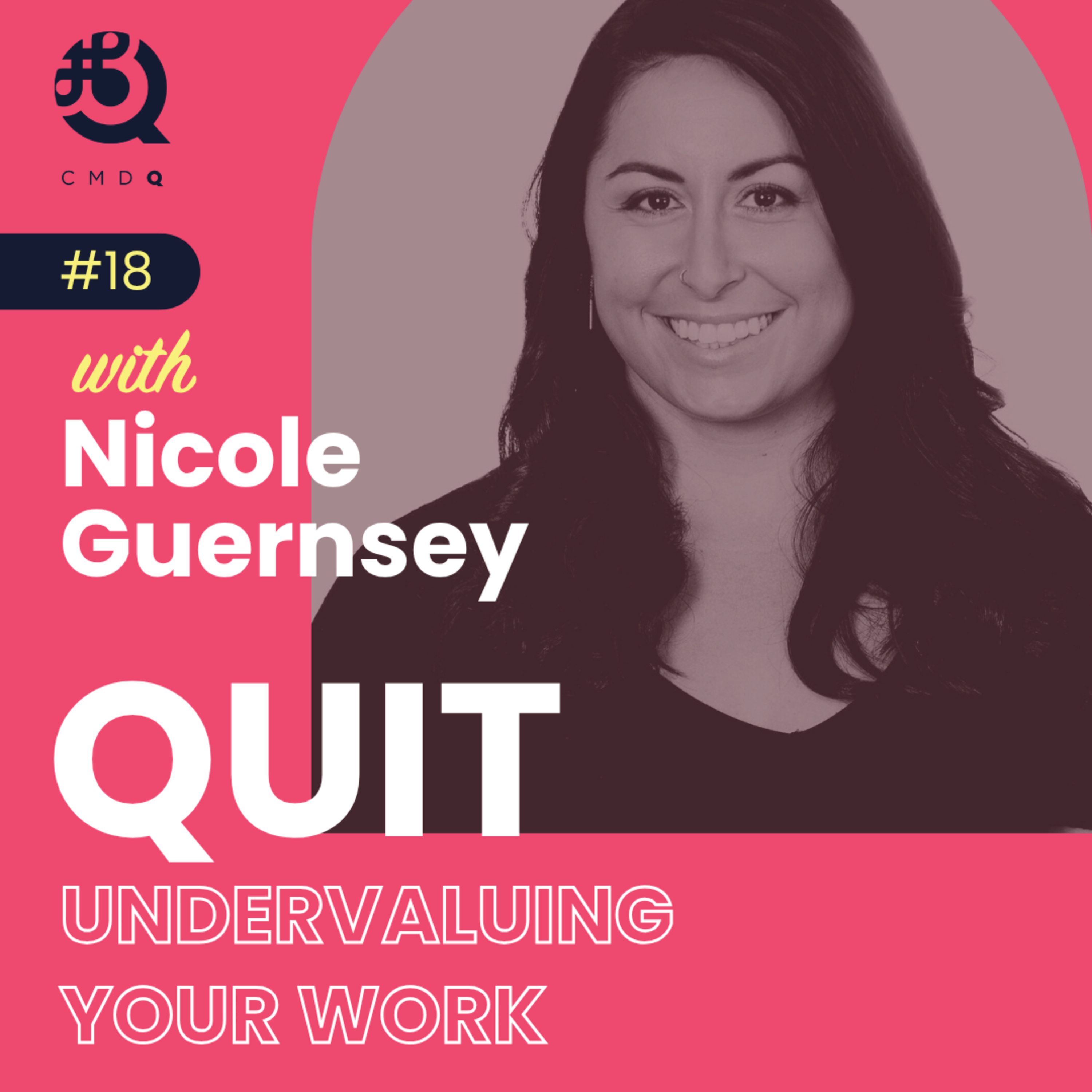 #18 Quit Undervaluing Your Work w/ Nicole Guernsey