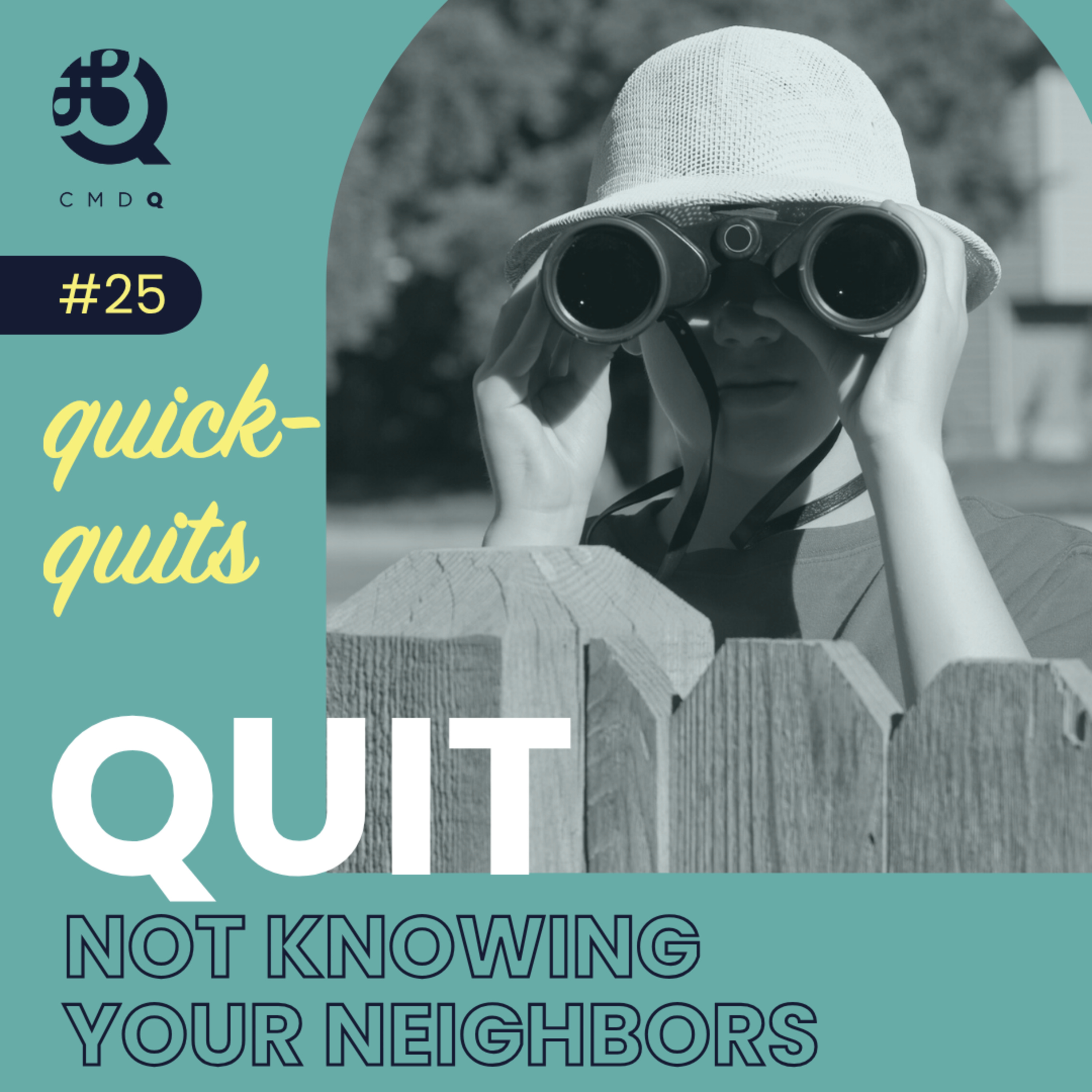 #25 Quit Not Knowing Your Neighbors
