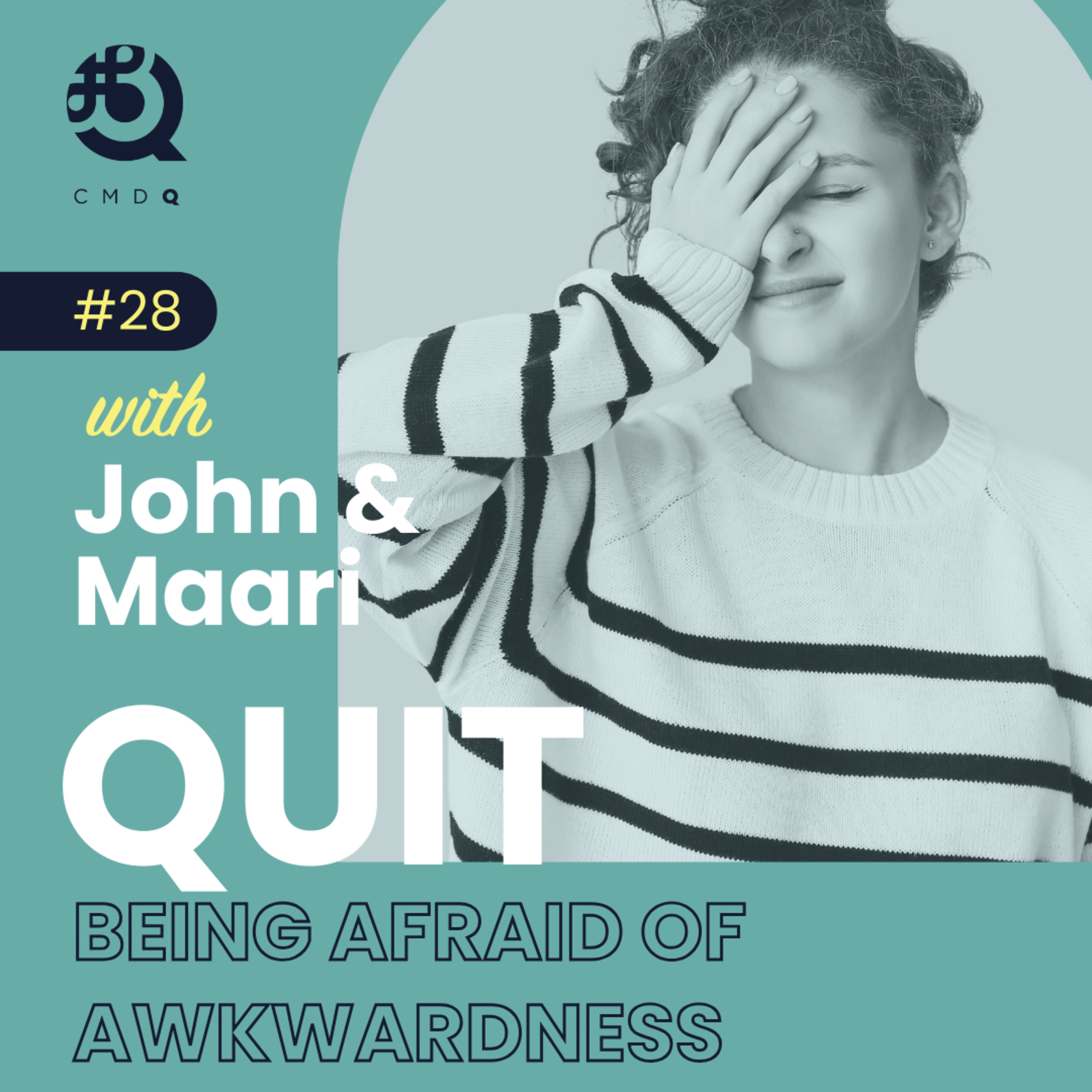 #28 Quit Being Afraid of Awkwardness