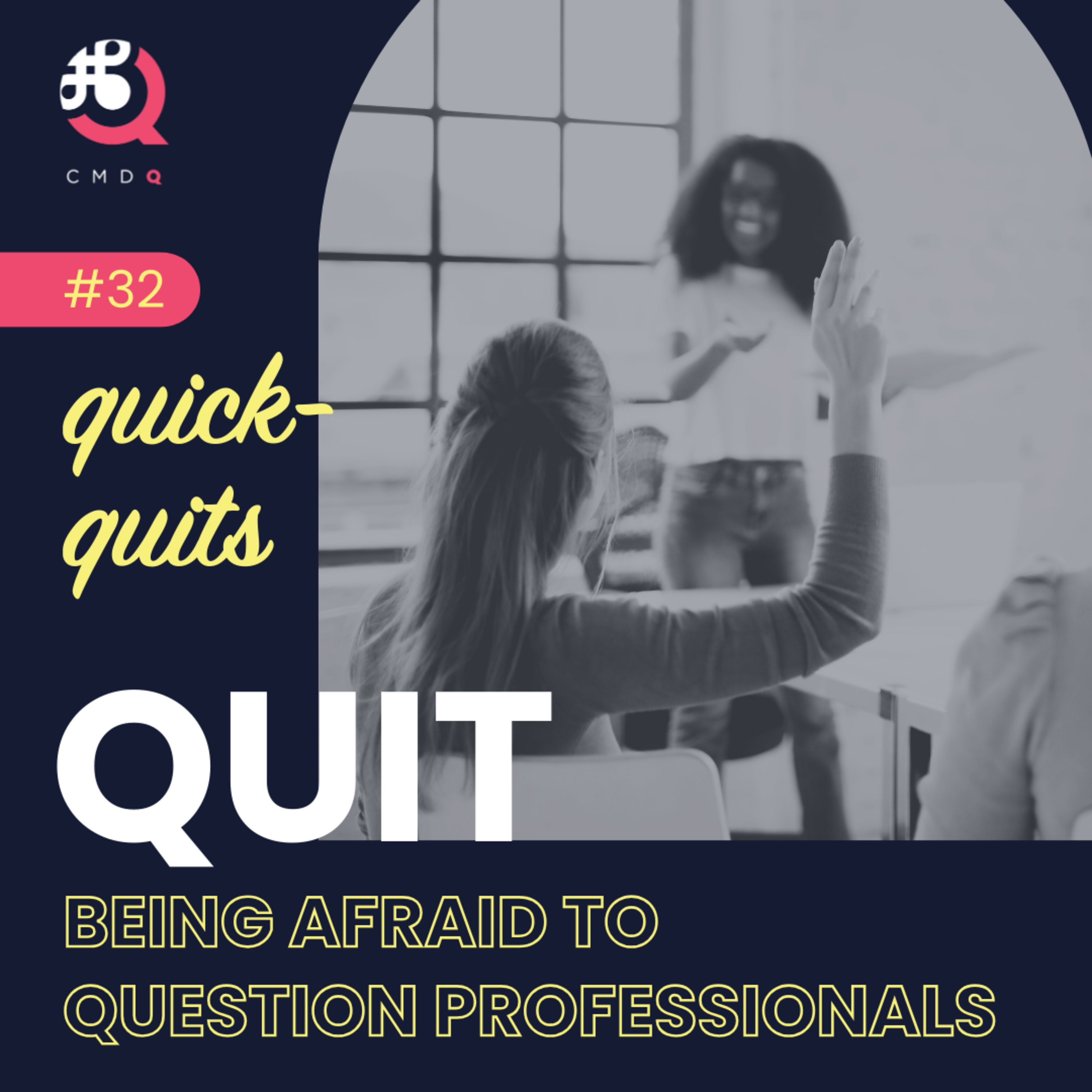#32 Quit Being Afraid To Question Professionals