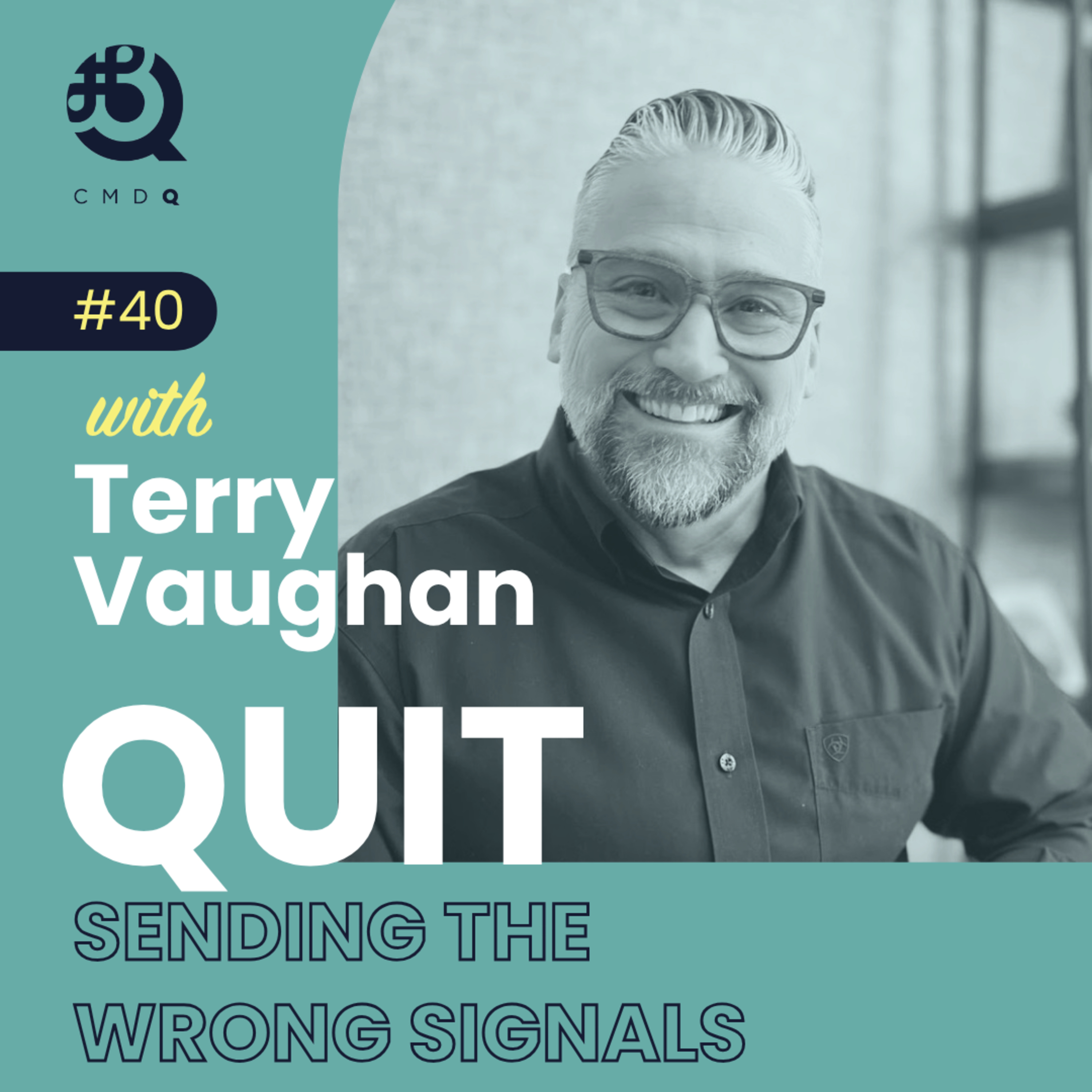 Quit Sending The Wrong Signals w/ Terry Vaughan