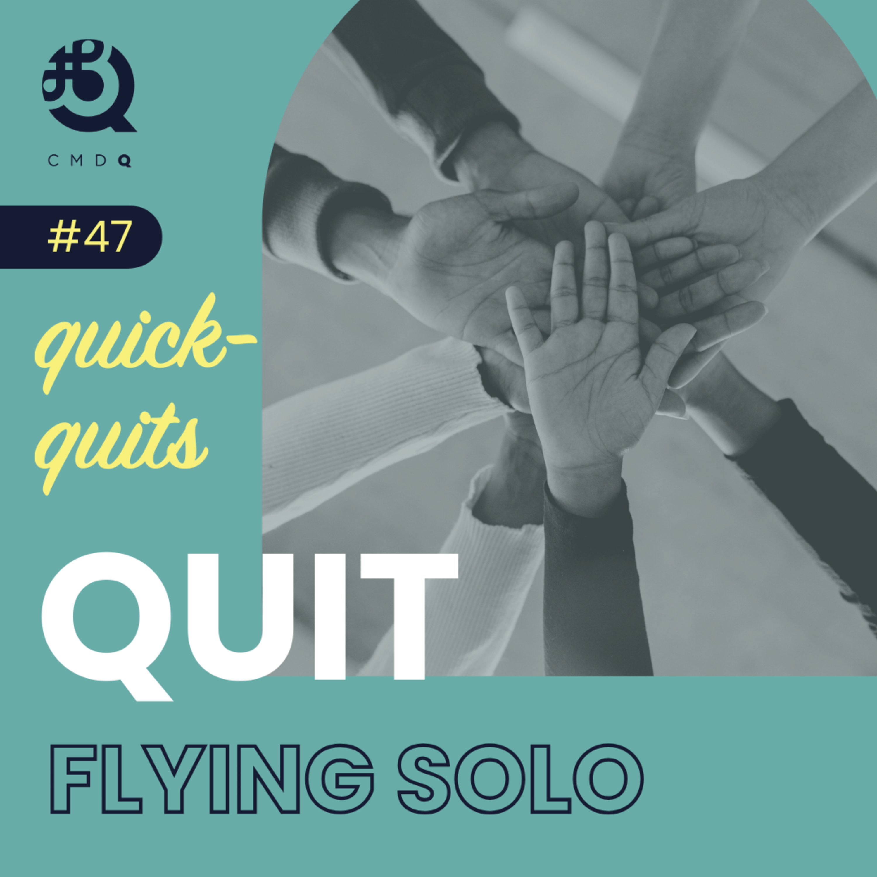 Quit Flying Solo