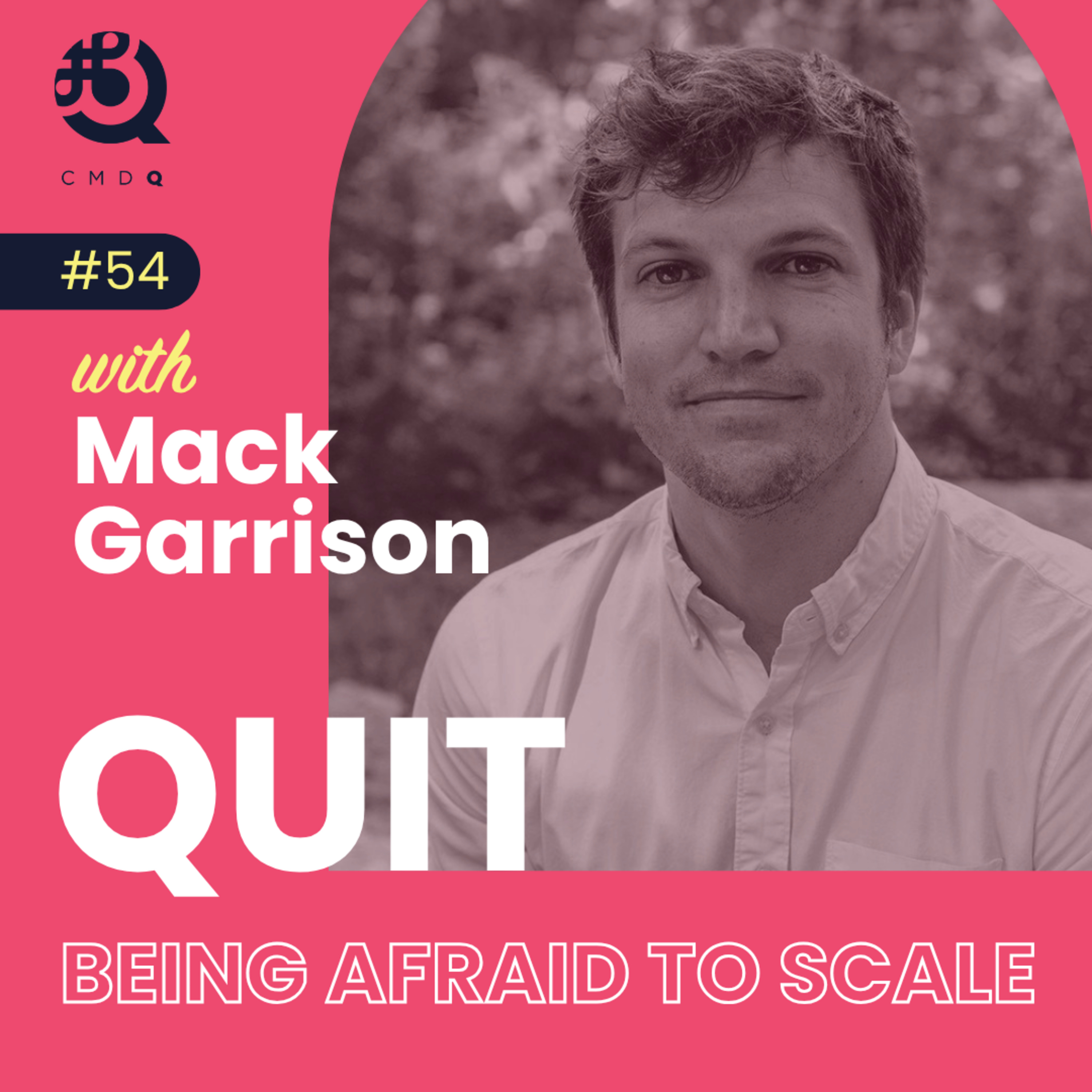 Quit Being Afraid To Scale w/ Mack Garrison