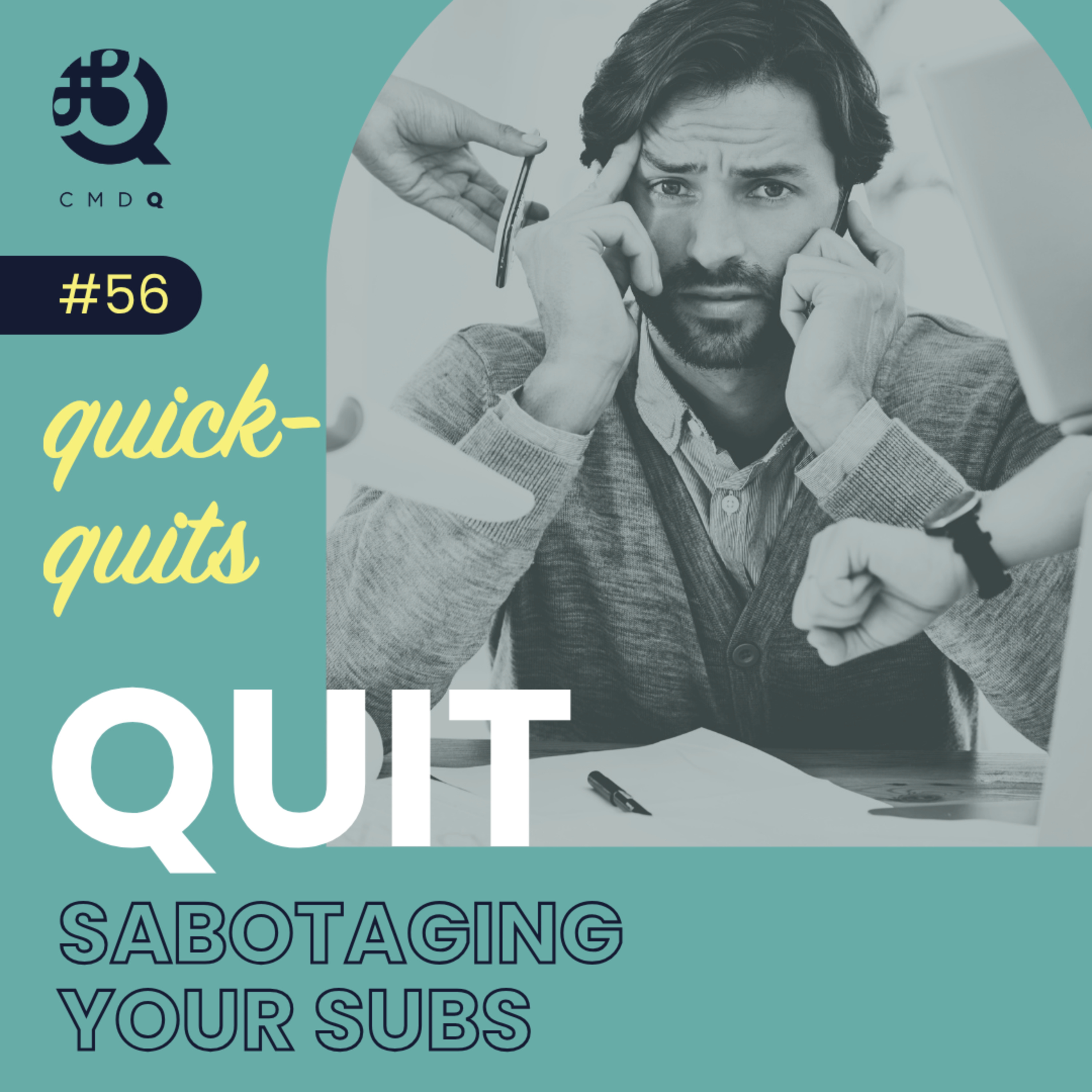 Quit Sabotaging Your Subs