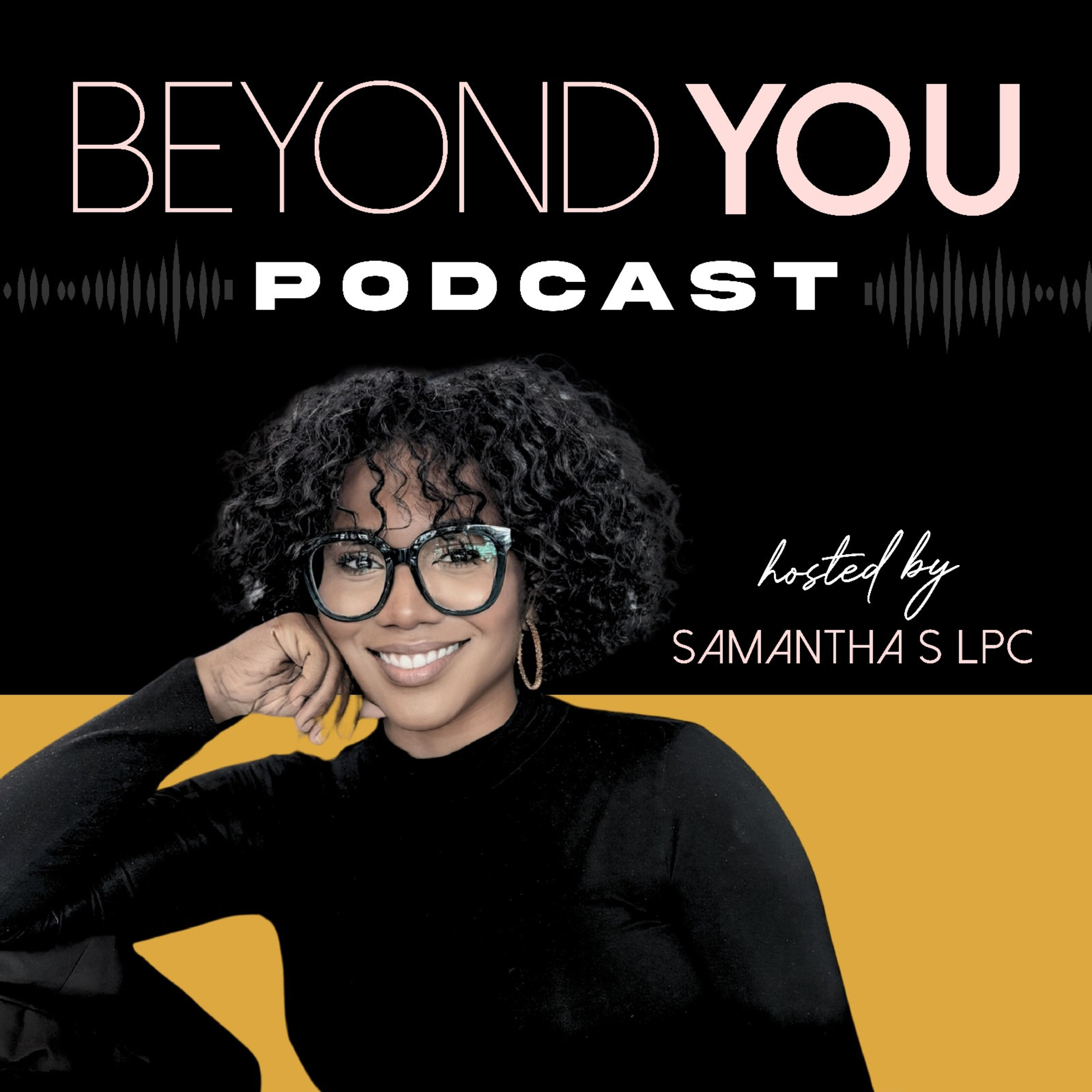 Beyond You with Samantha S LPC