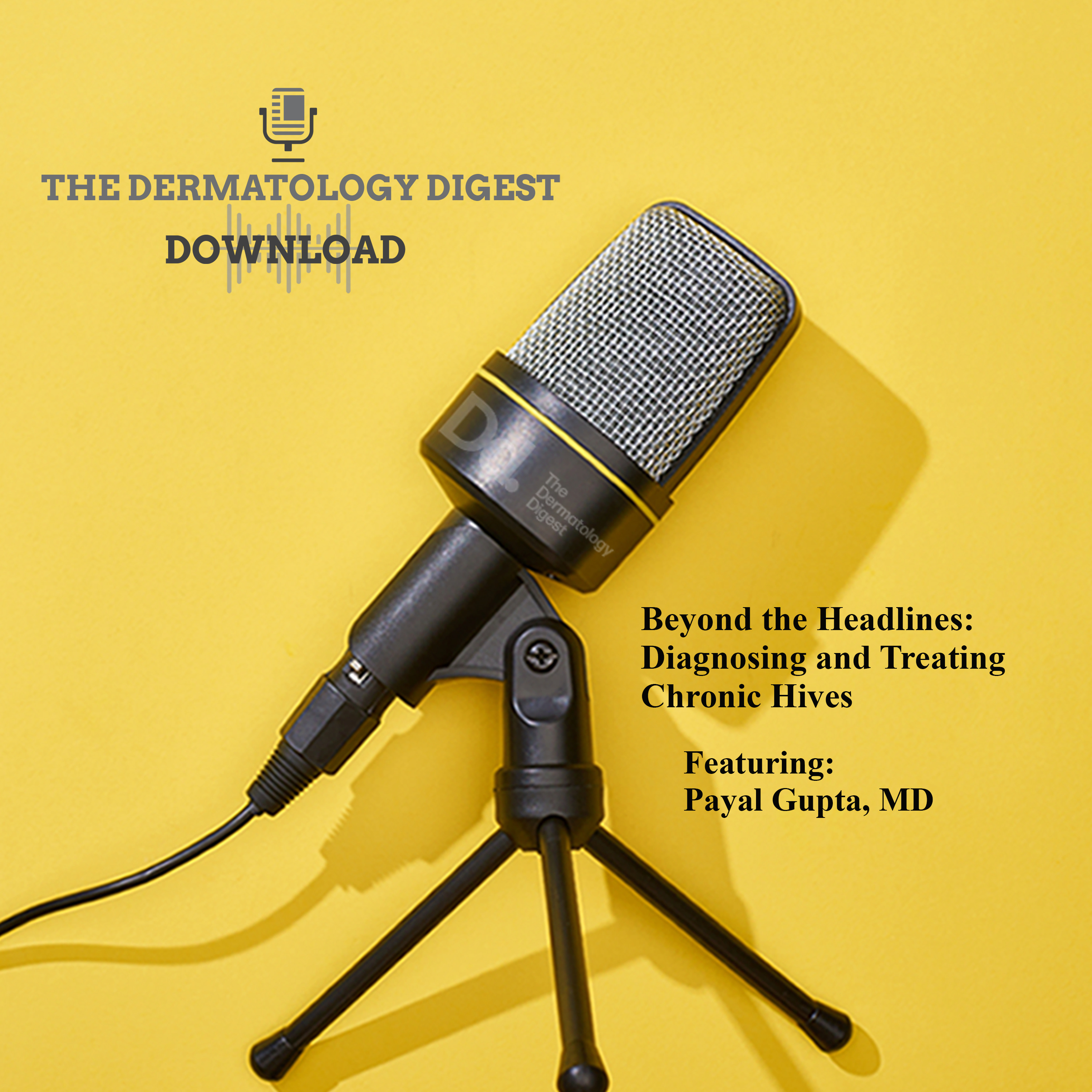 Beyond the Headlines: Diagnosing and Treating Chronic Hives episode artwork