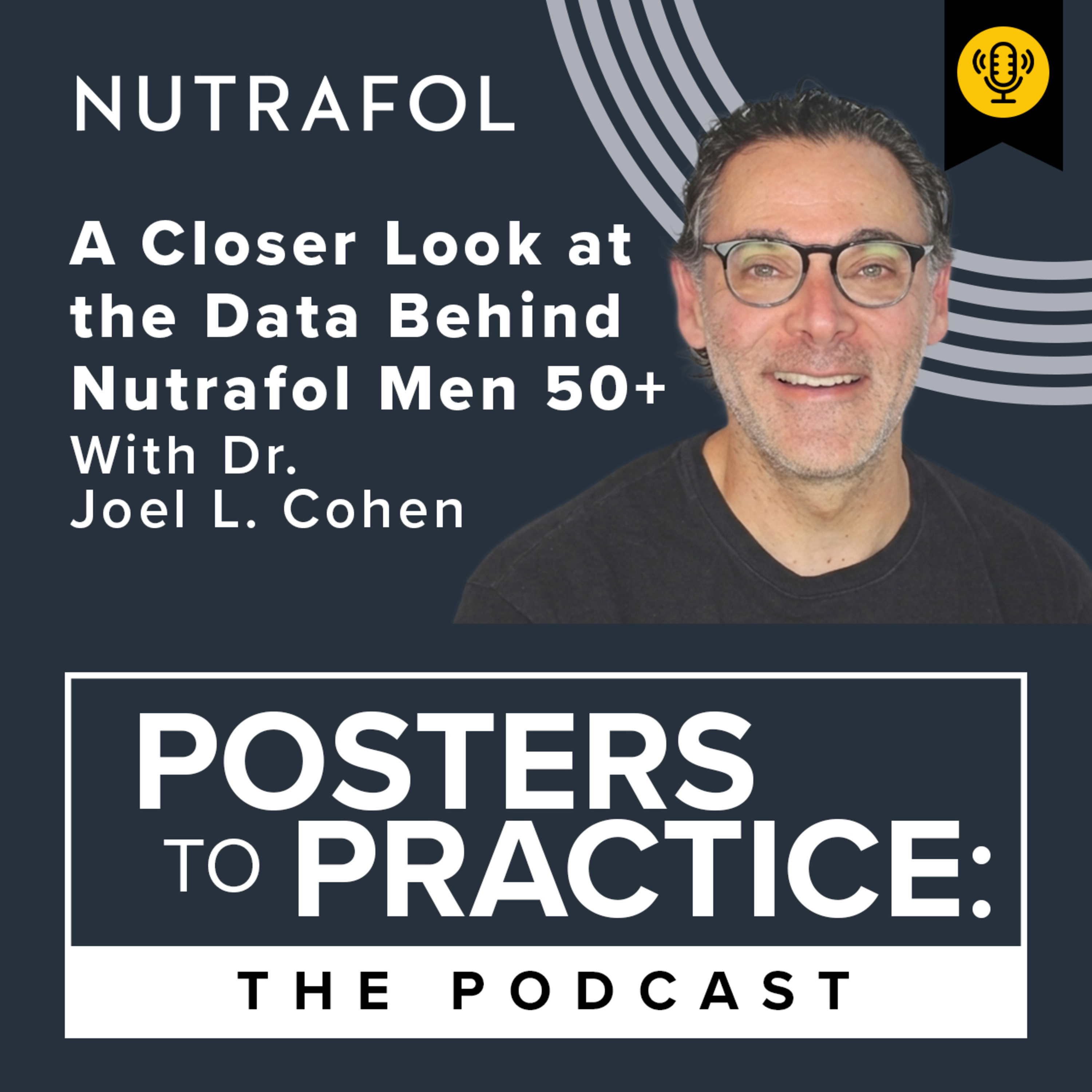 A Closer Look at the Data Behind Nutrafol Men 50+ With Dr. Joel L. Cohen episode artwork