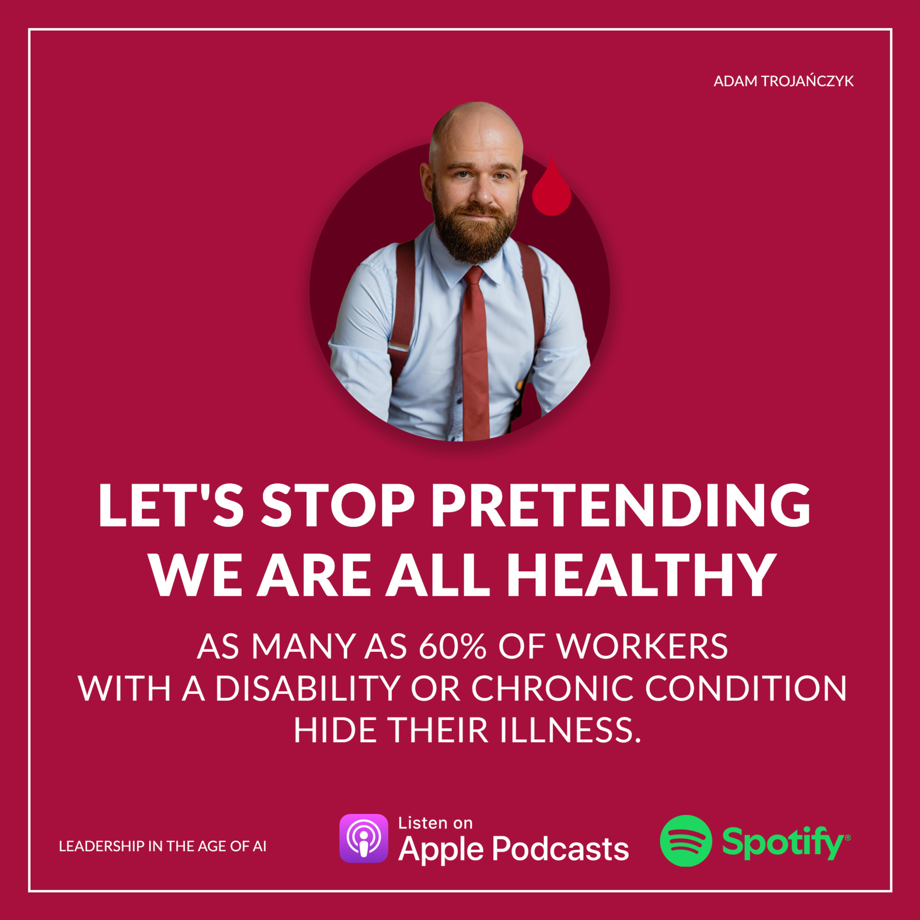 Let's stop pretending we are all healthy. As many as 60% of workers with a disability or chronic condition hide their illness.