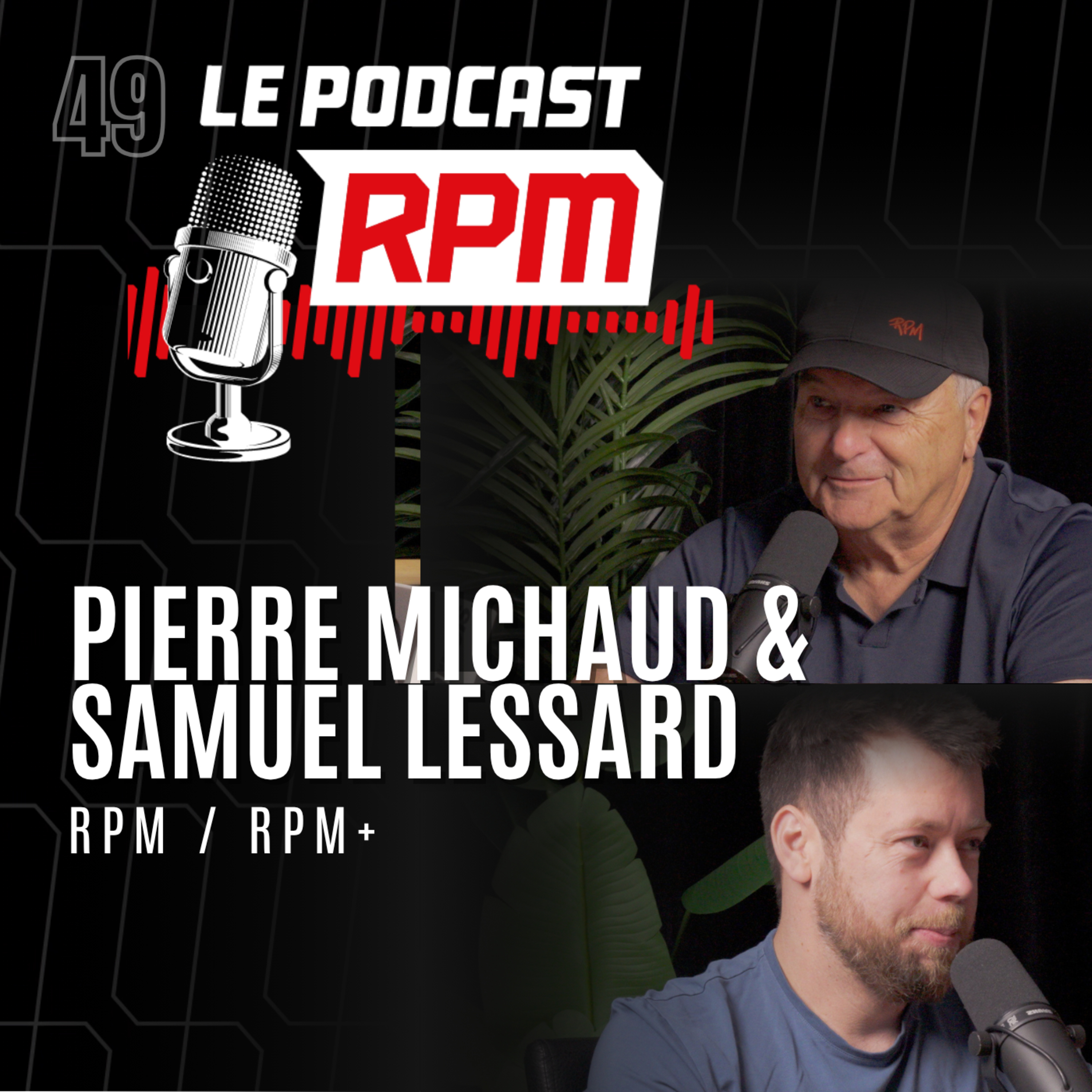 PIERRE MICHAUD et SAMUEL LESSARD – RPM | Le podcast RPM #49