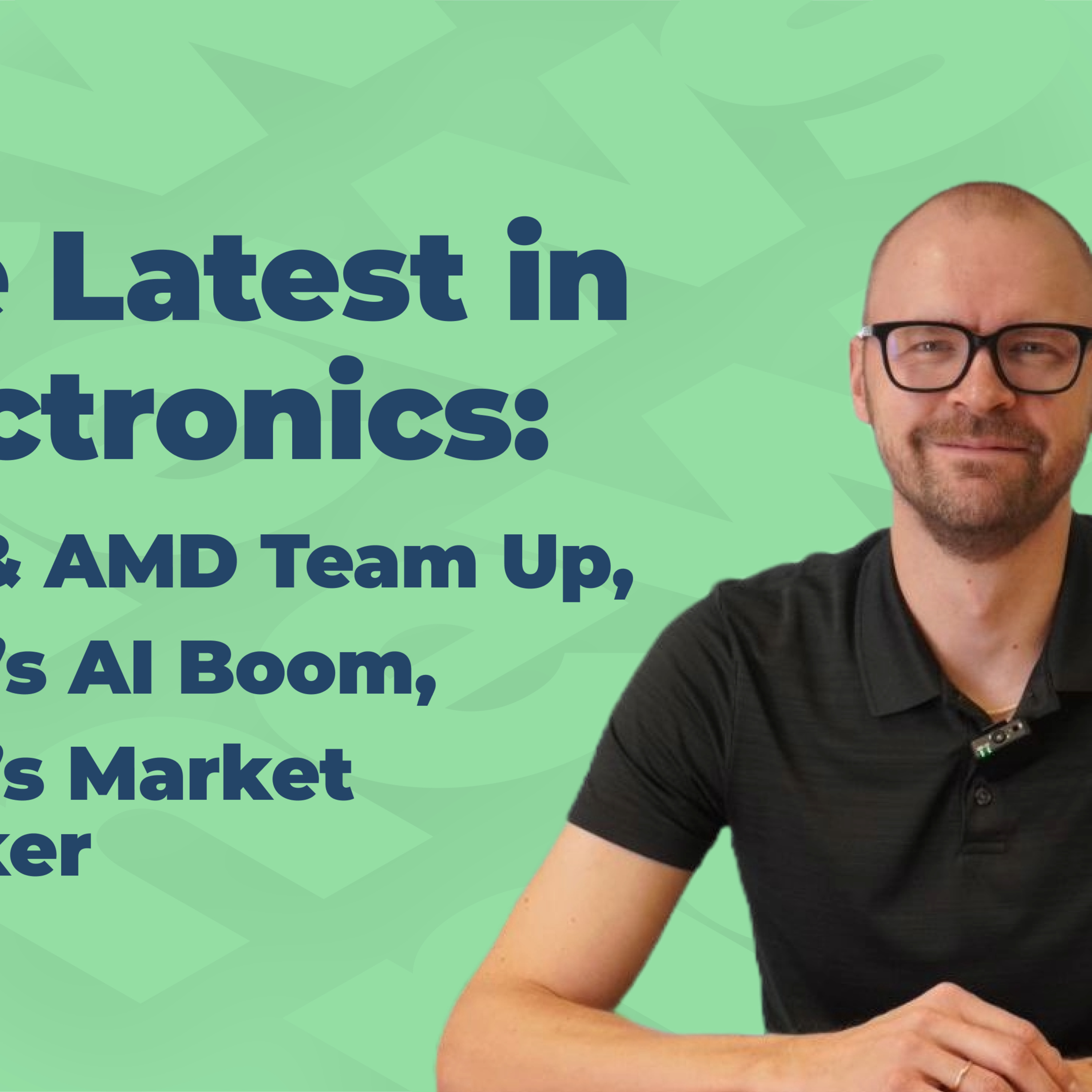 Intel & AMD Team Up, TSMC’s AI Boom, ASML’s Market Shocker | Technology & Electronics News episode artwork