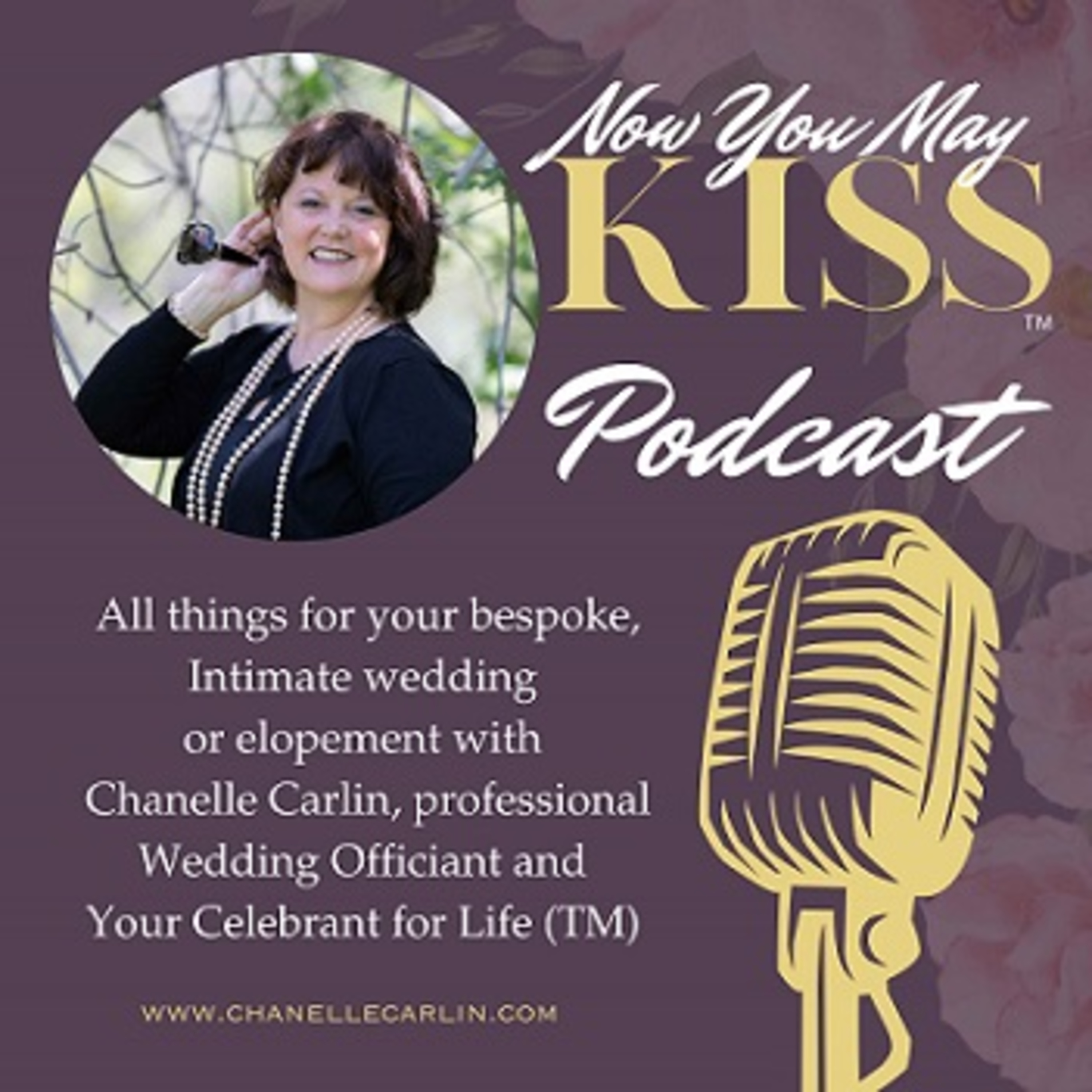 Now You May Kiss Podcast with Chanelle Carlin, your Celebrant for Life