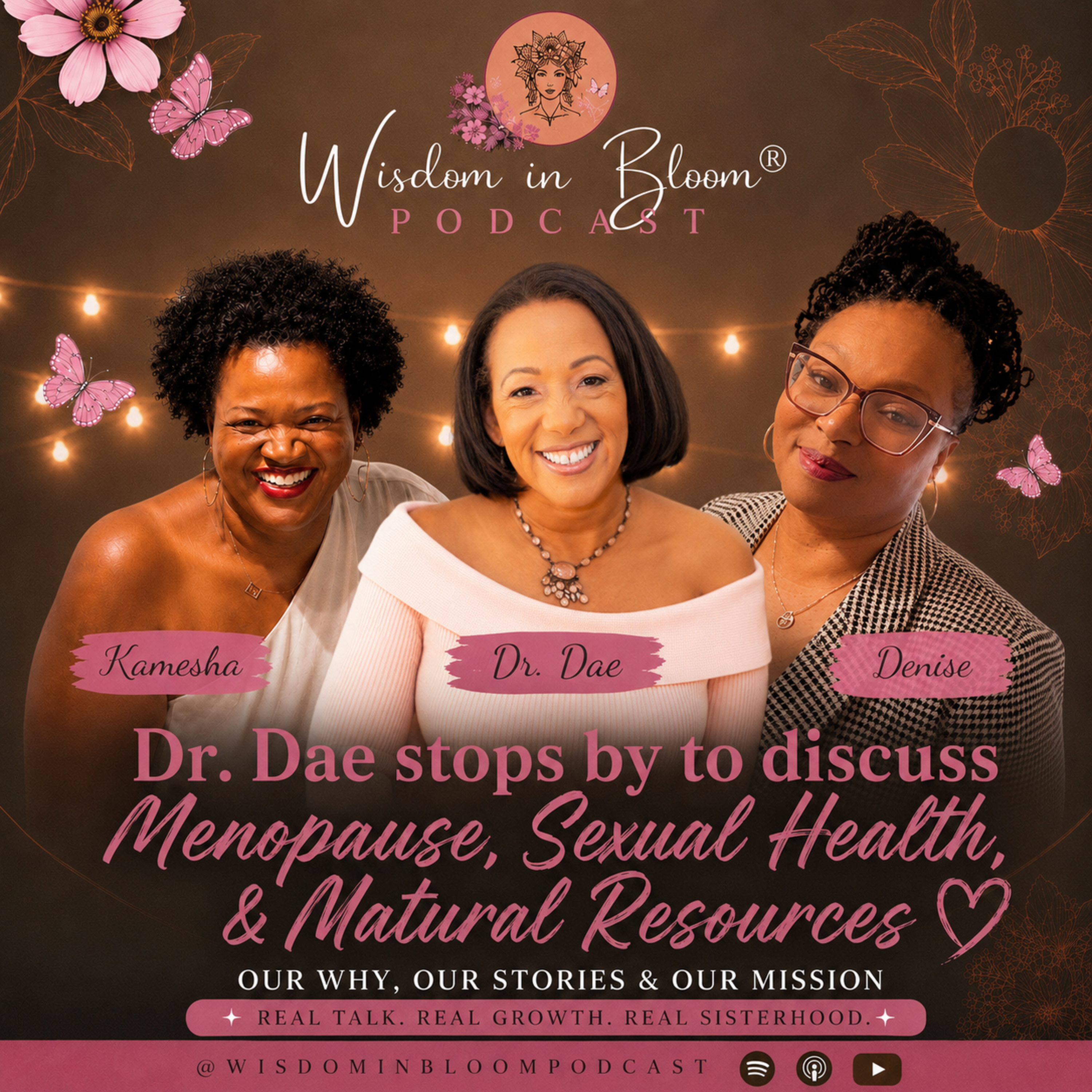 Ep48: Dr. Dae stops by to discuss Natural Resources, Menopause & Sexual Health