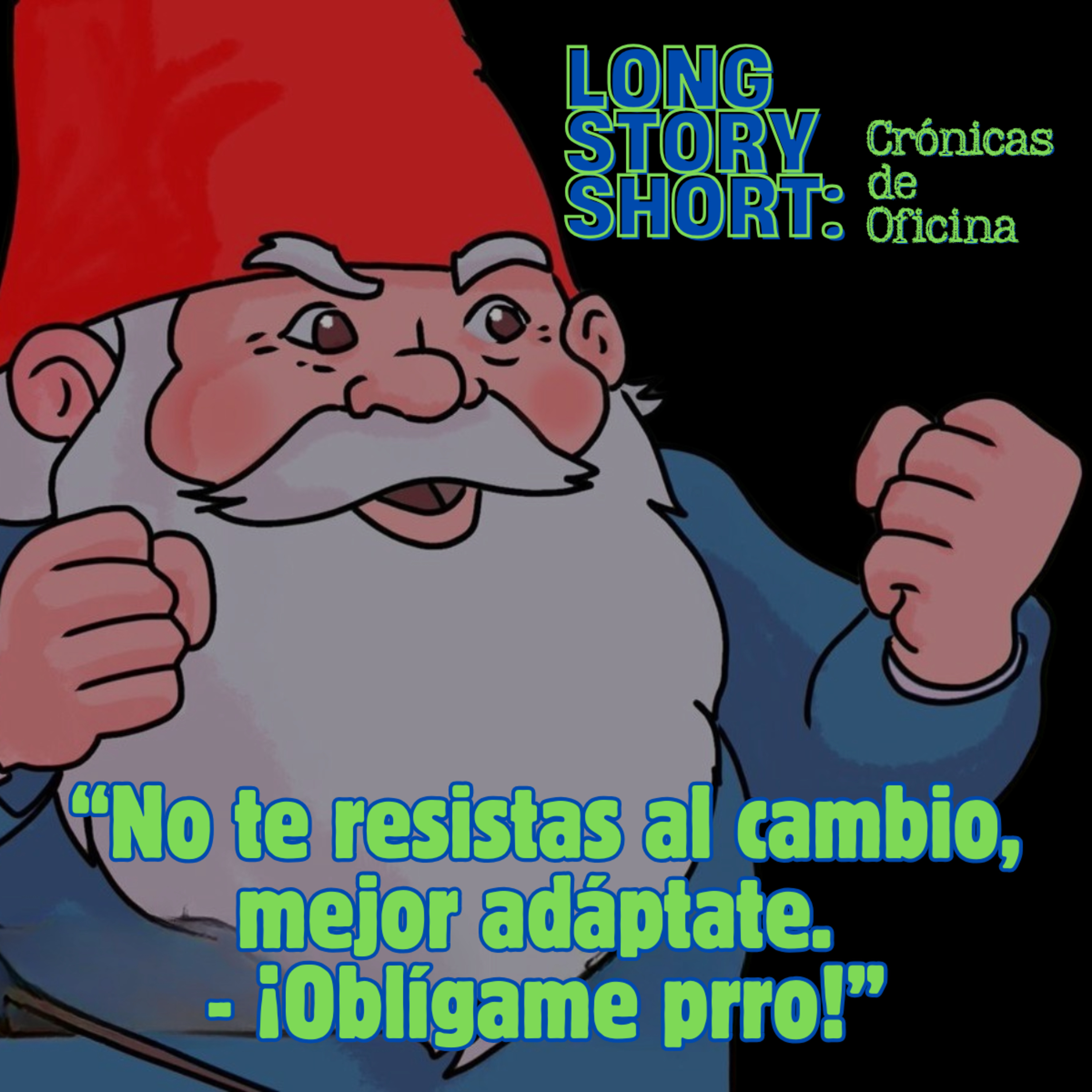 No te resistas al cambio, mejor adáptate. -¡Oblígame prro! episode artwork