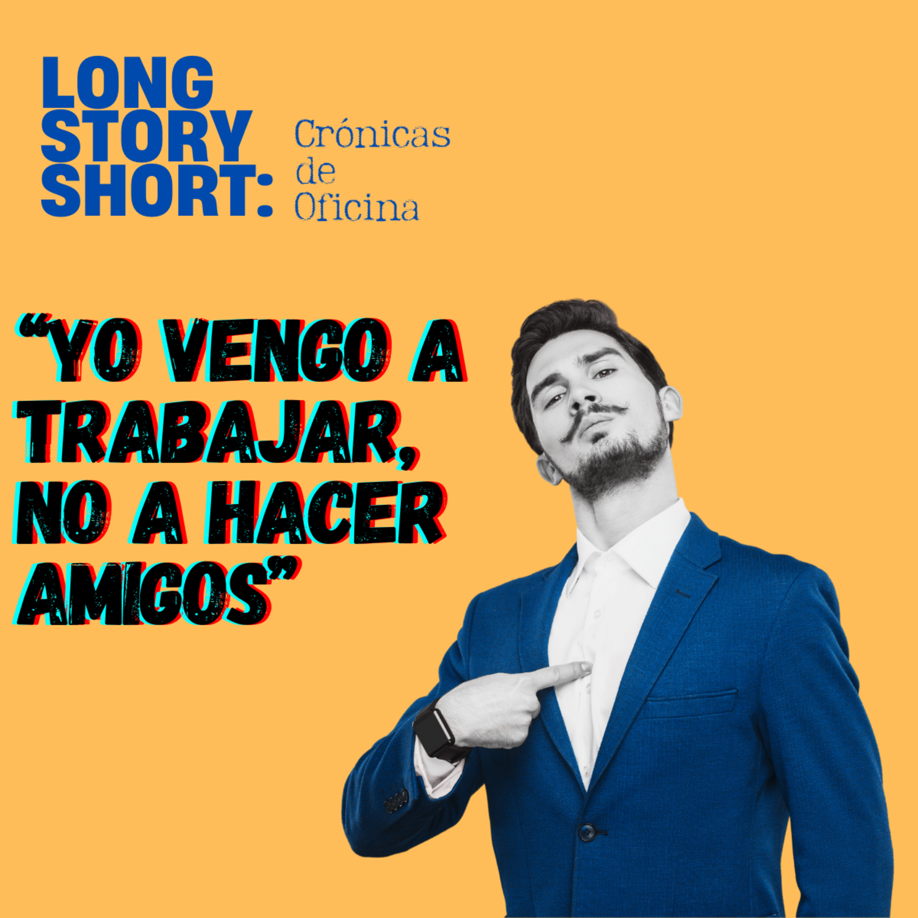Yo vengo a trabajar, no a hacer amigos episode artwork