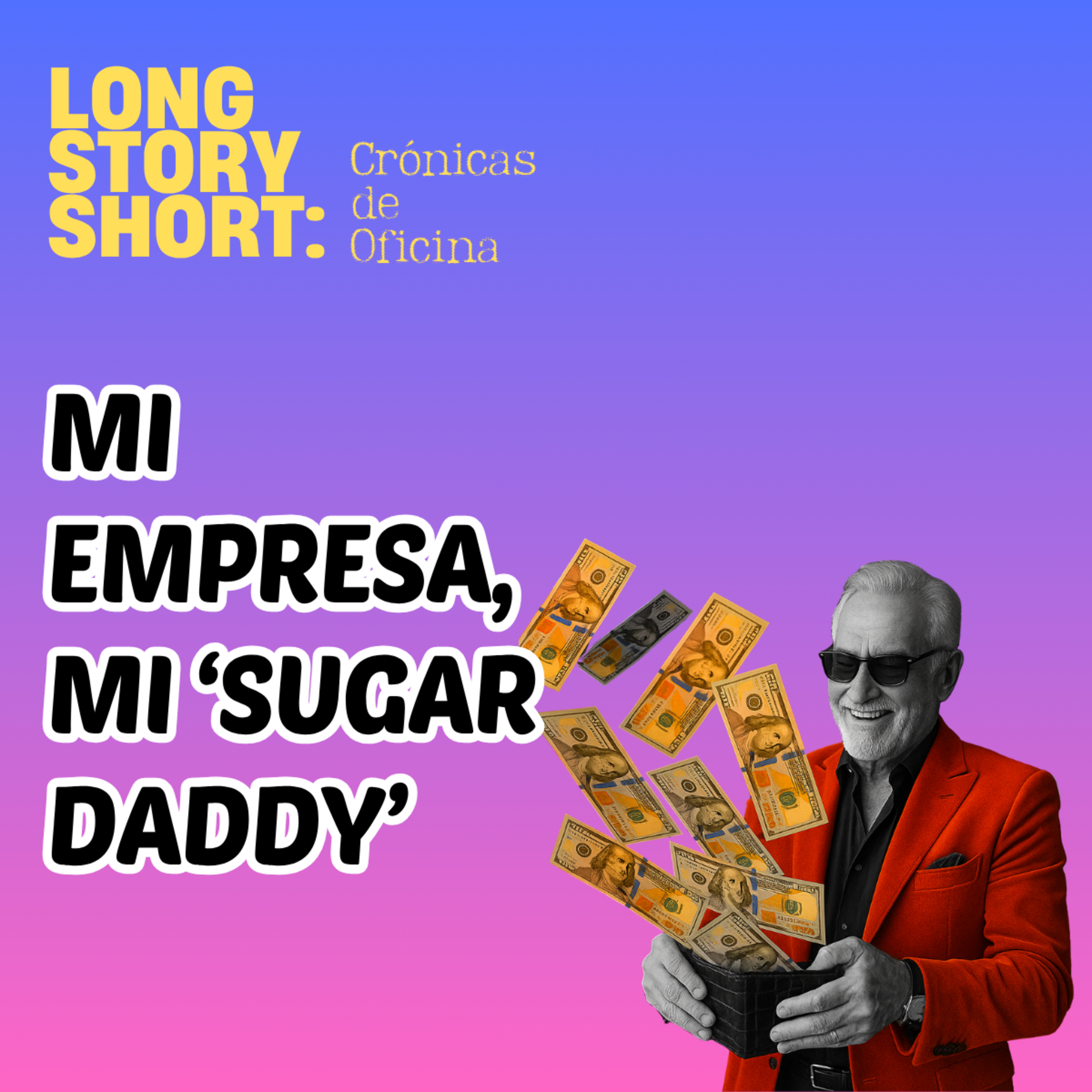 Mi empresa, mi 'Sugar Daddy' episode artwork