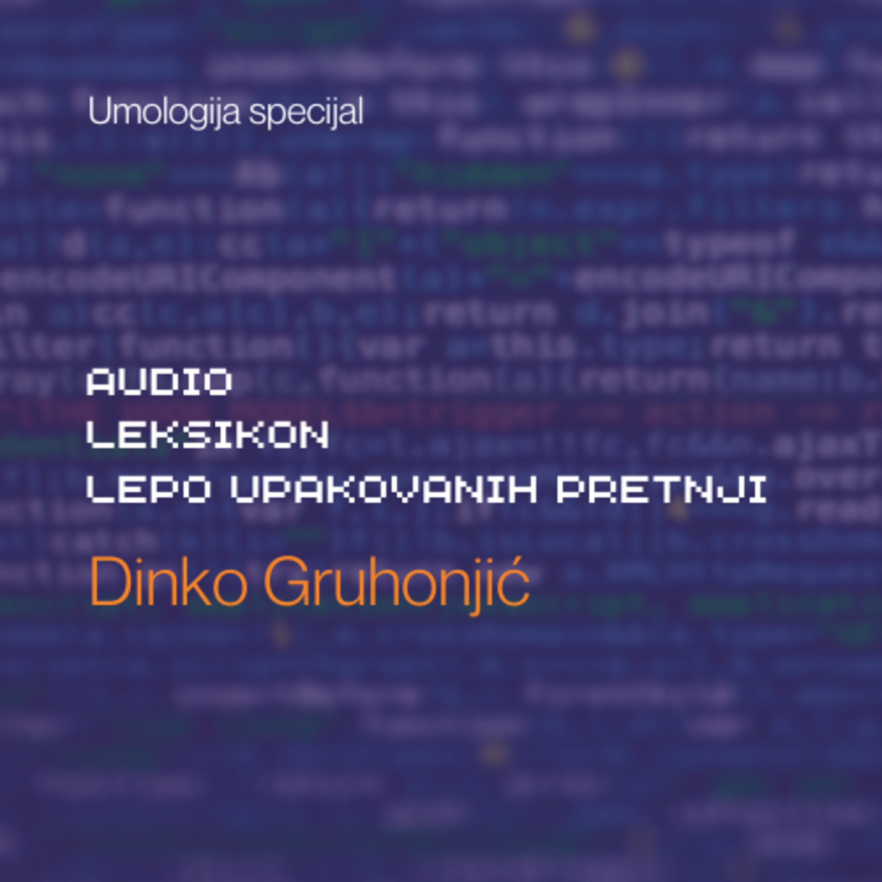Dinko Gruhonjić - Audio leksikon lepo upakovanih pretnji  episode artwork