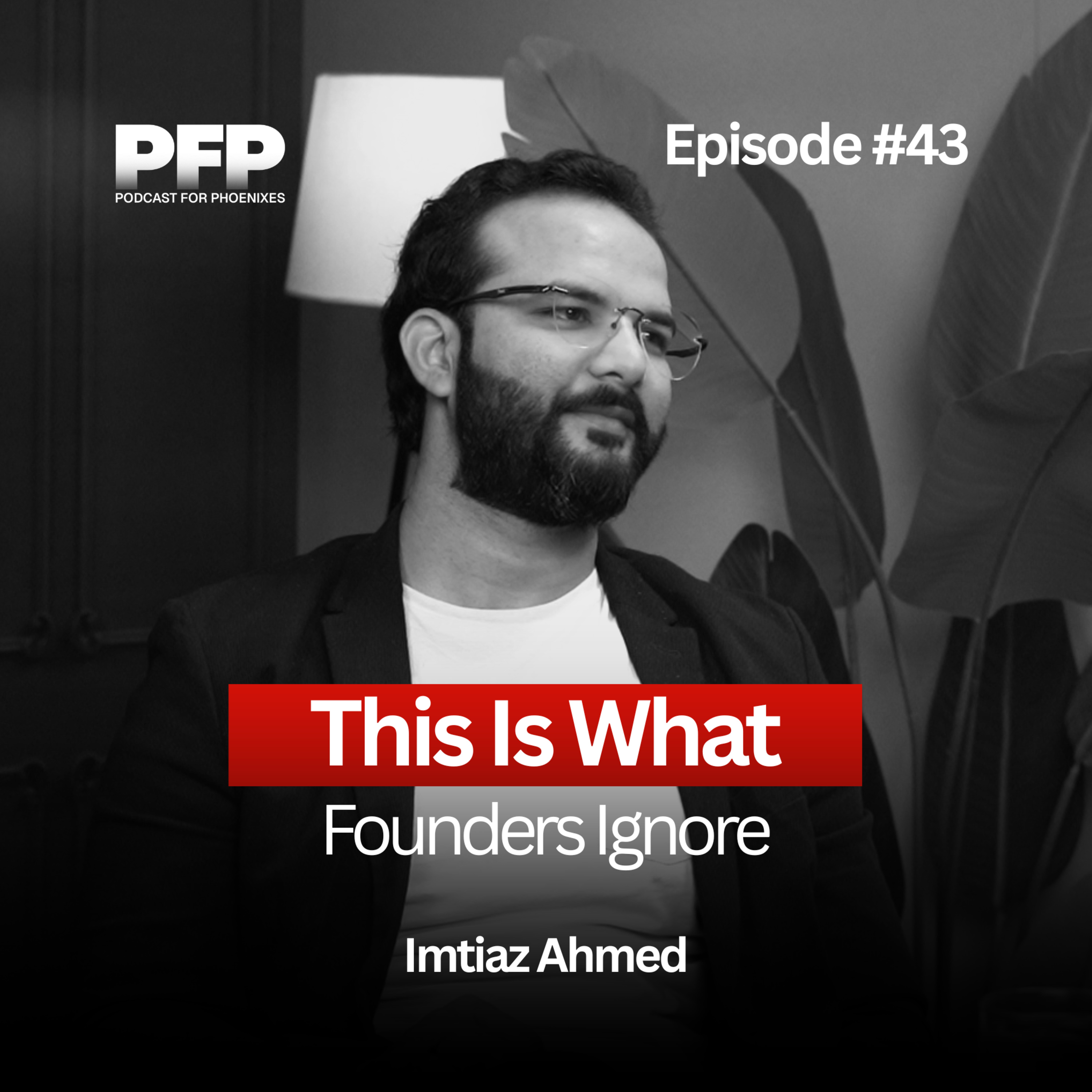 Imtiaz Ahmed: How to Become a Problem-Solver, Not Just a Degree Holder episode artwork