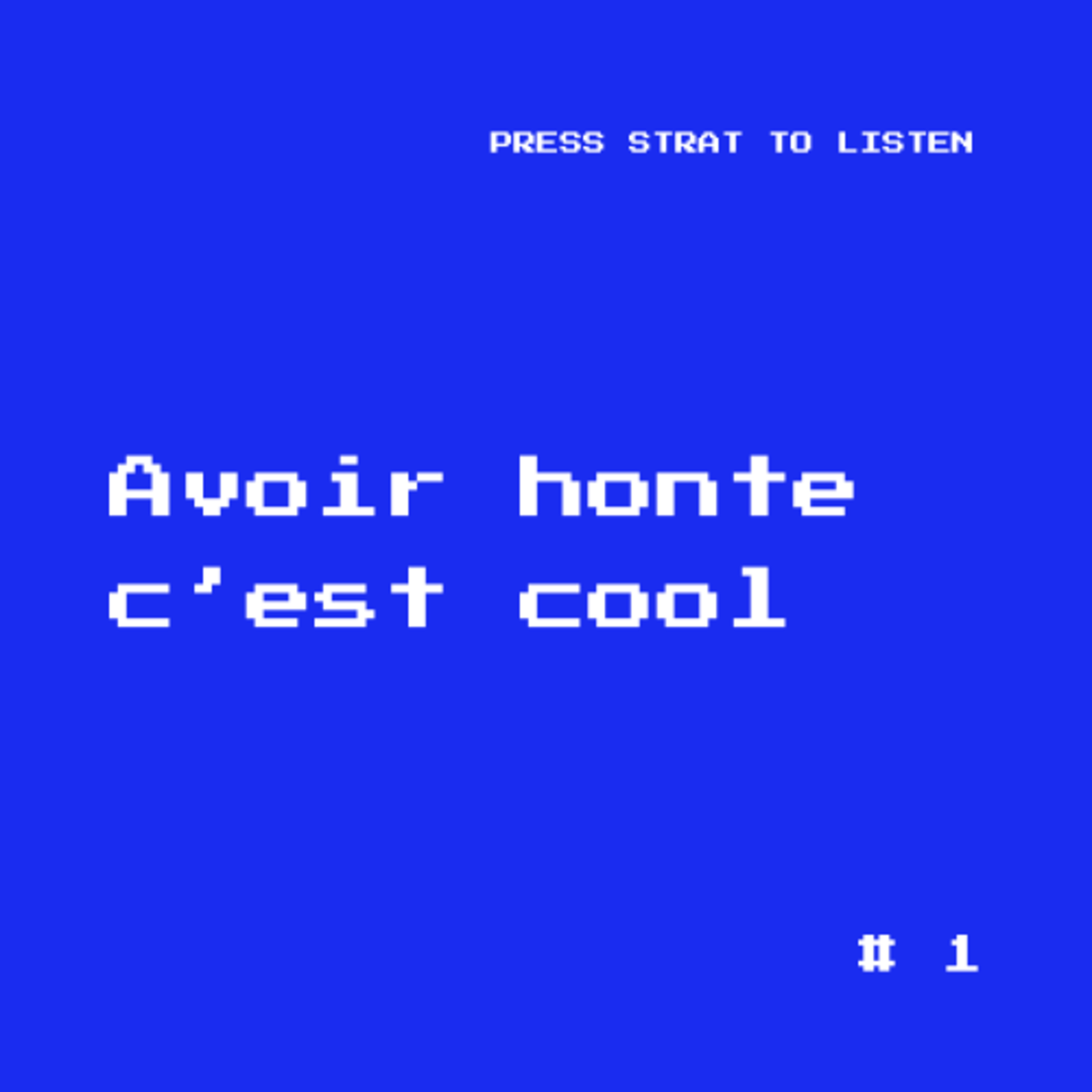 #1 - Avoir honte c'est cool