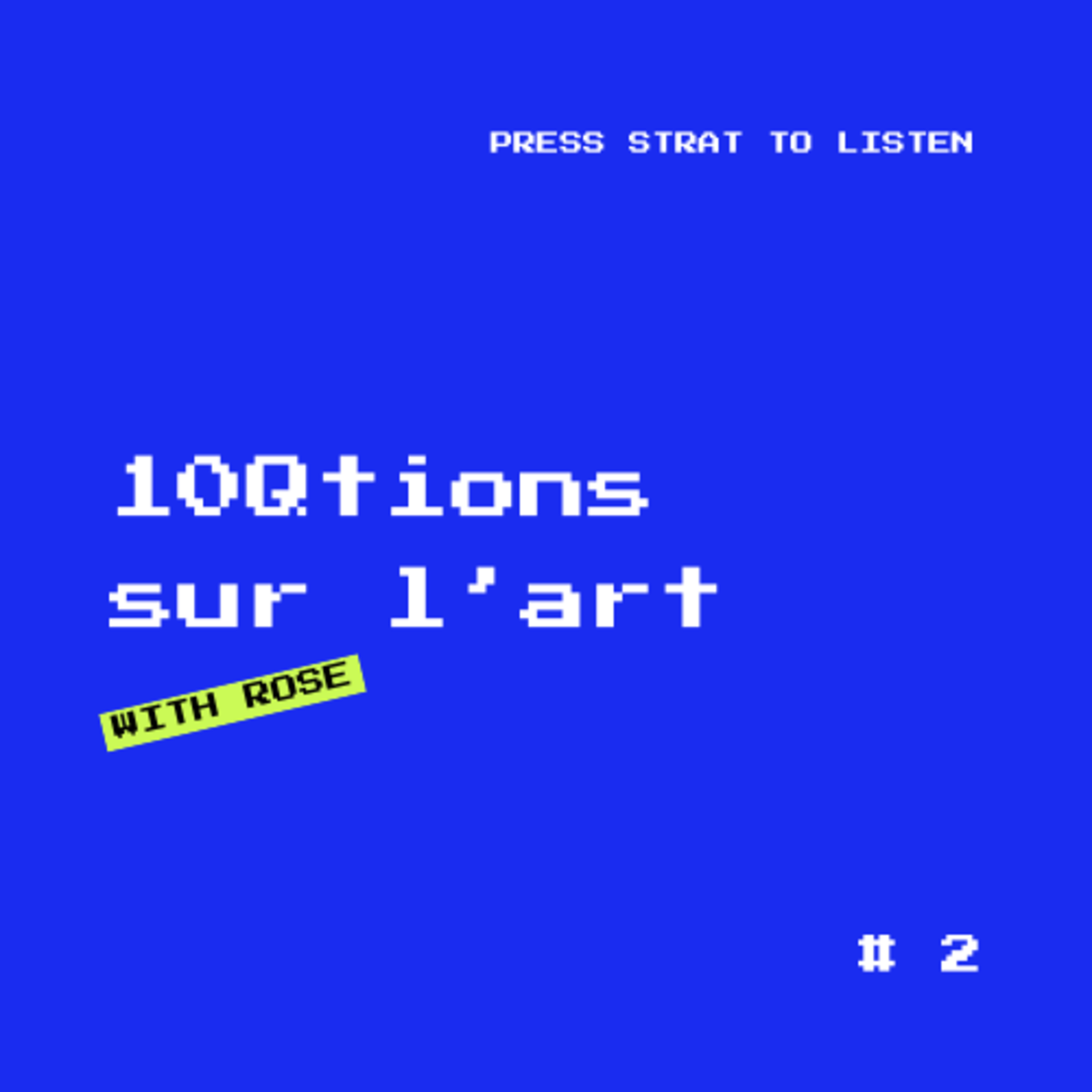 #2 - 10Qtions sur l'art (avec Rose)