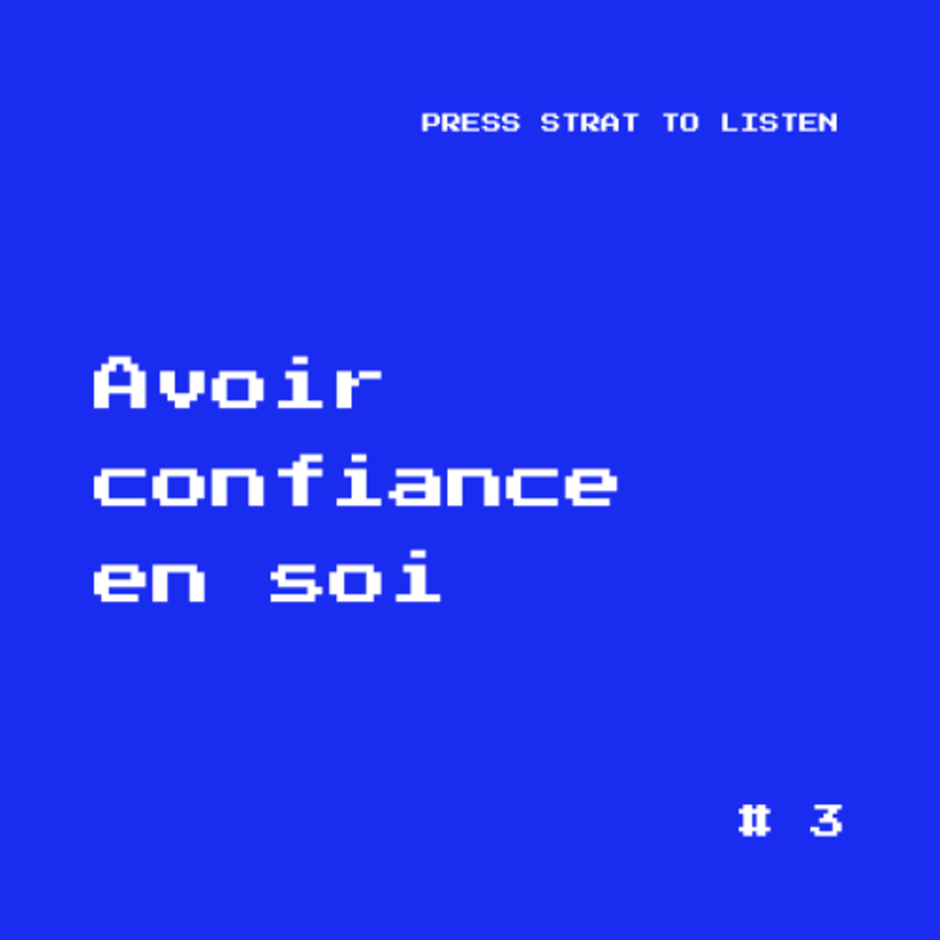 #3 - Avoir confiance en soi