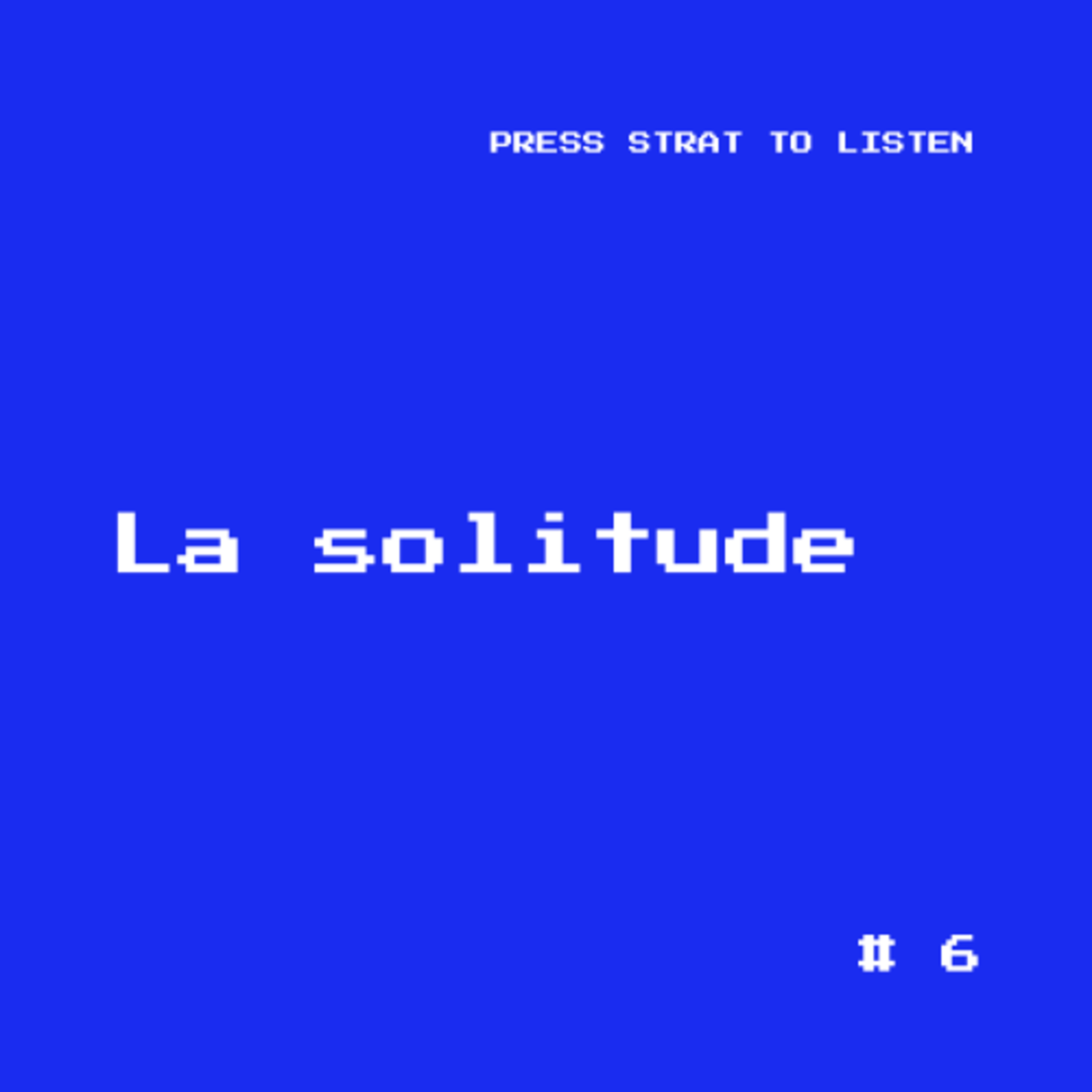 #6 - La solitude