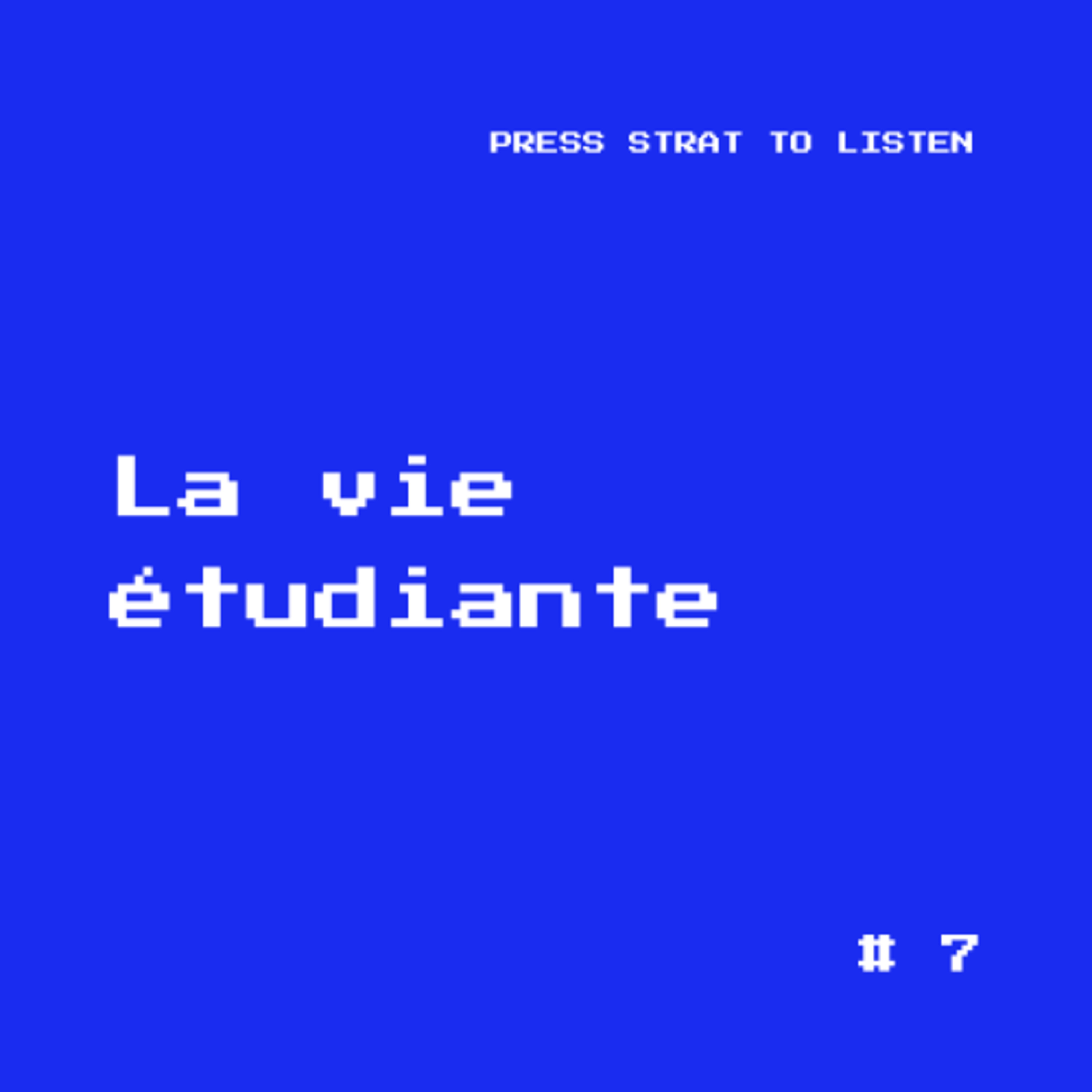 #7 - La vie étudiante