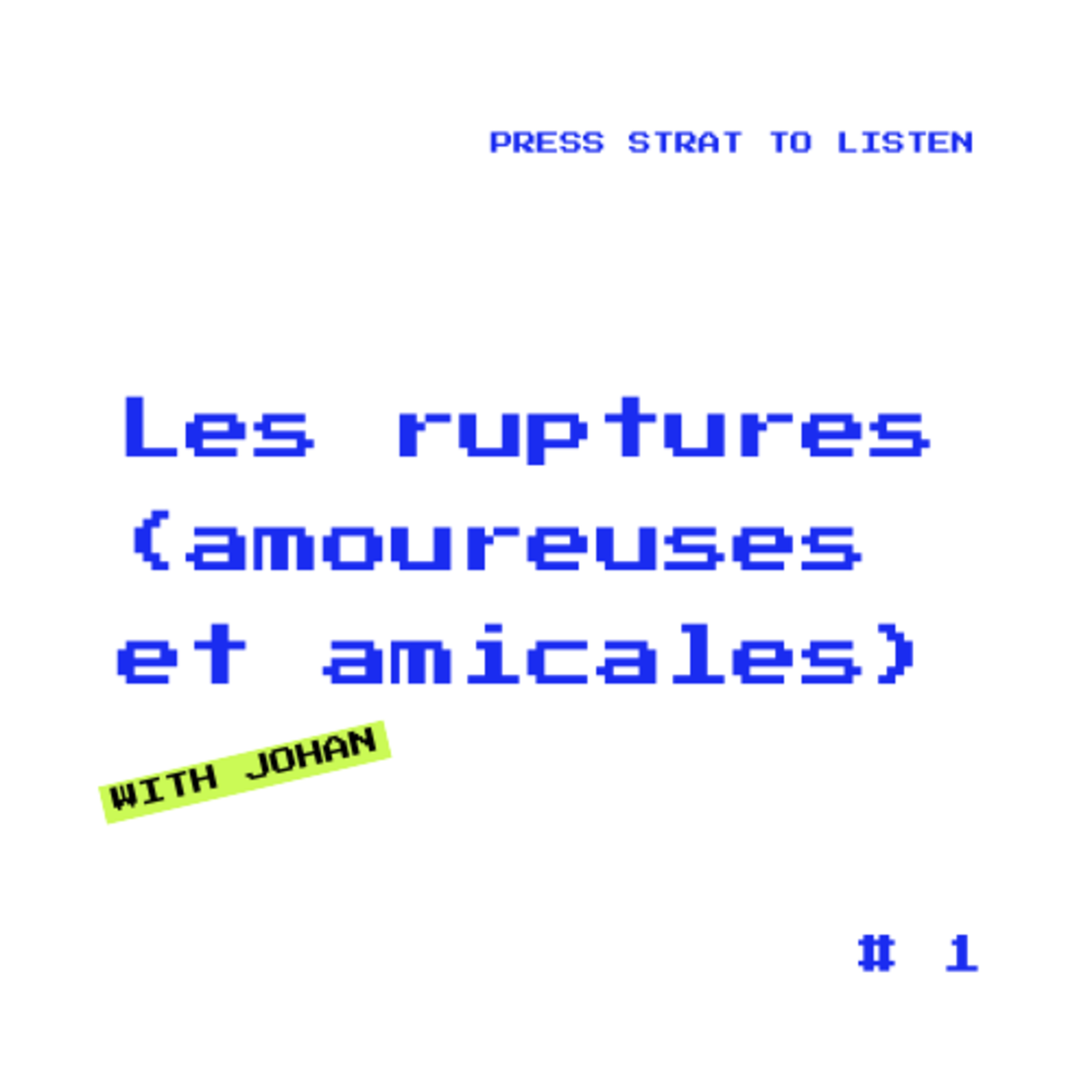 #1 - Les ruptures (amoureuses et amicales) avec Johan