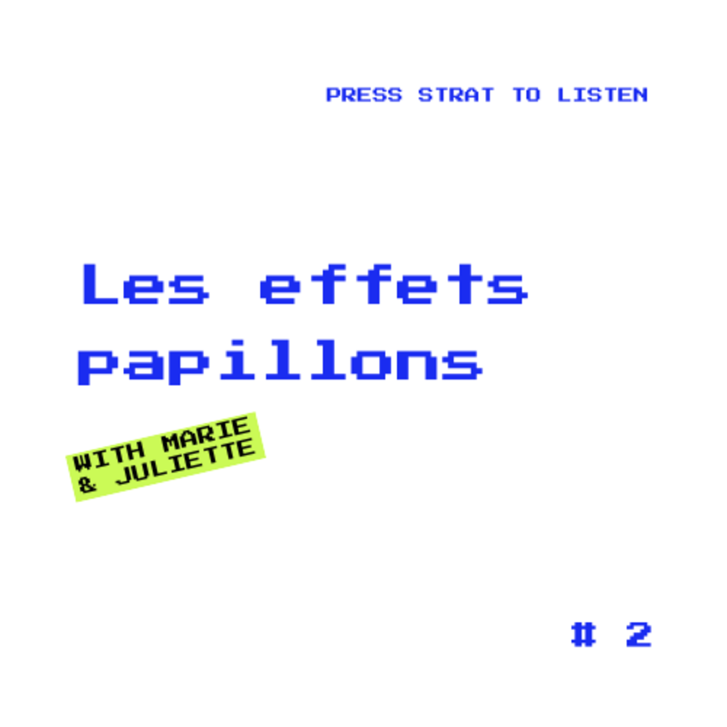 #2 - Les effets papillons (avec Marie et Juliette)