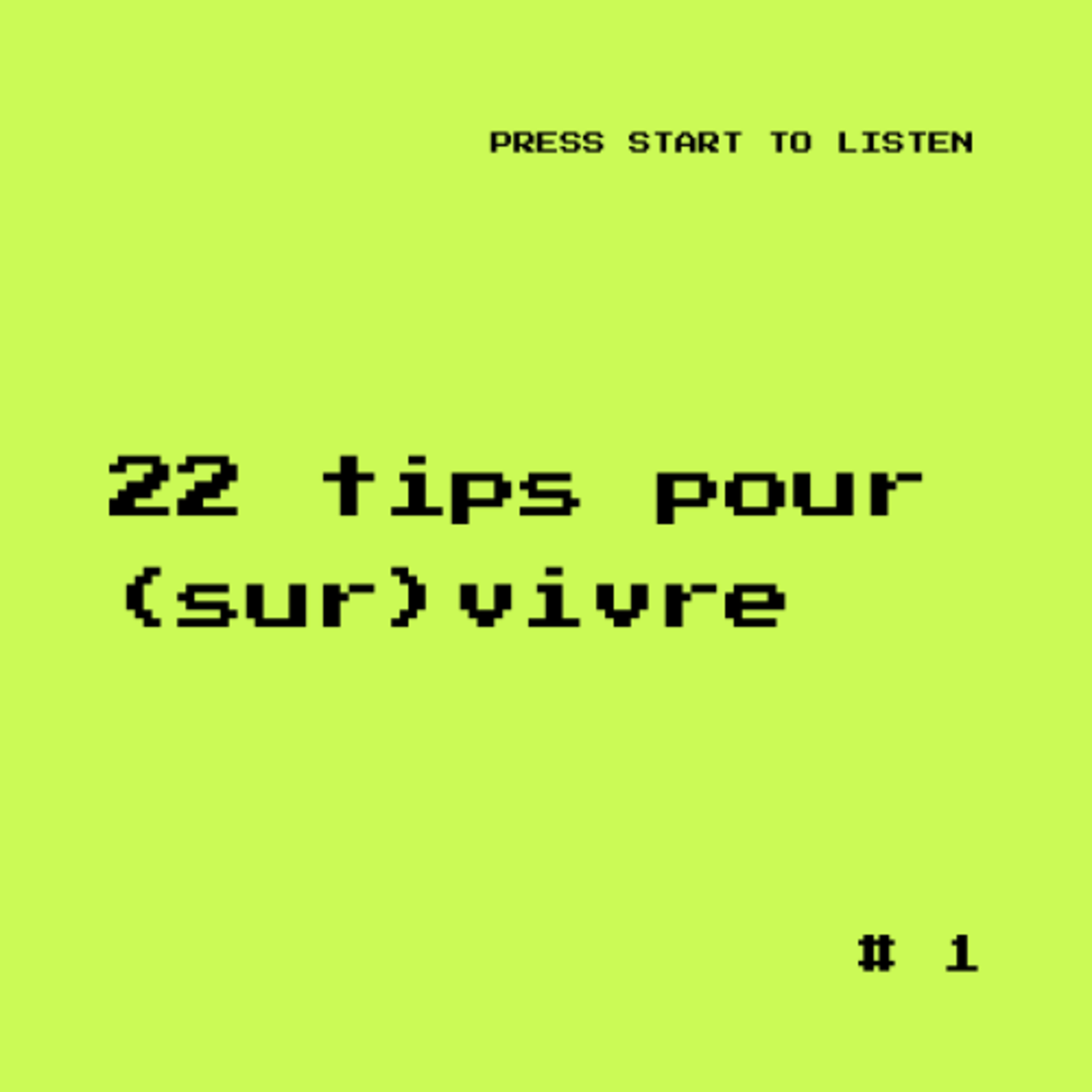 #1 - 22 tips pour (sur)vivre