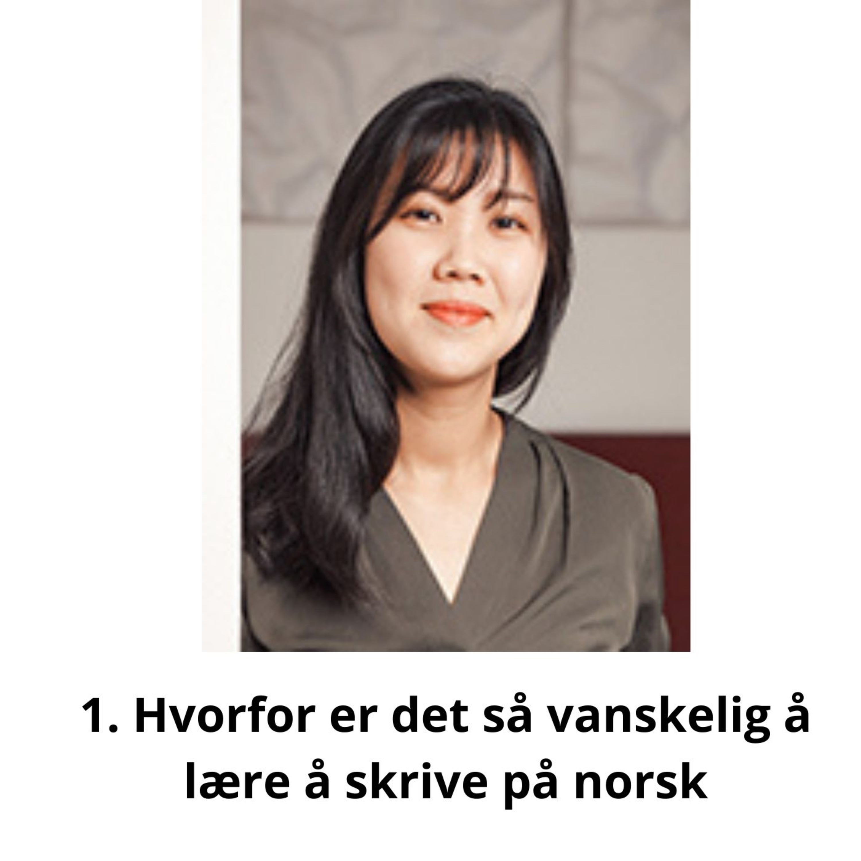 1. Hvorfor er det så vanskelig å lære å skrive på norsk intervju med doktorgradsstipendiat Camilla Lee ved Universitetet i Oslo