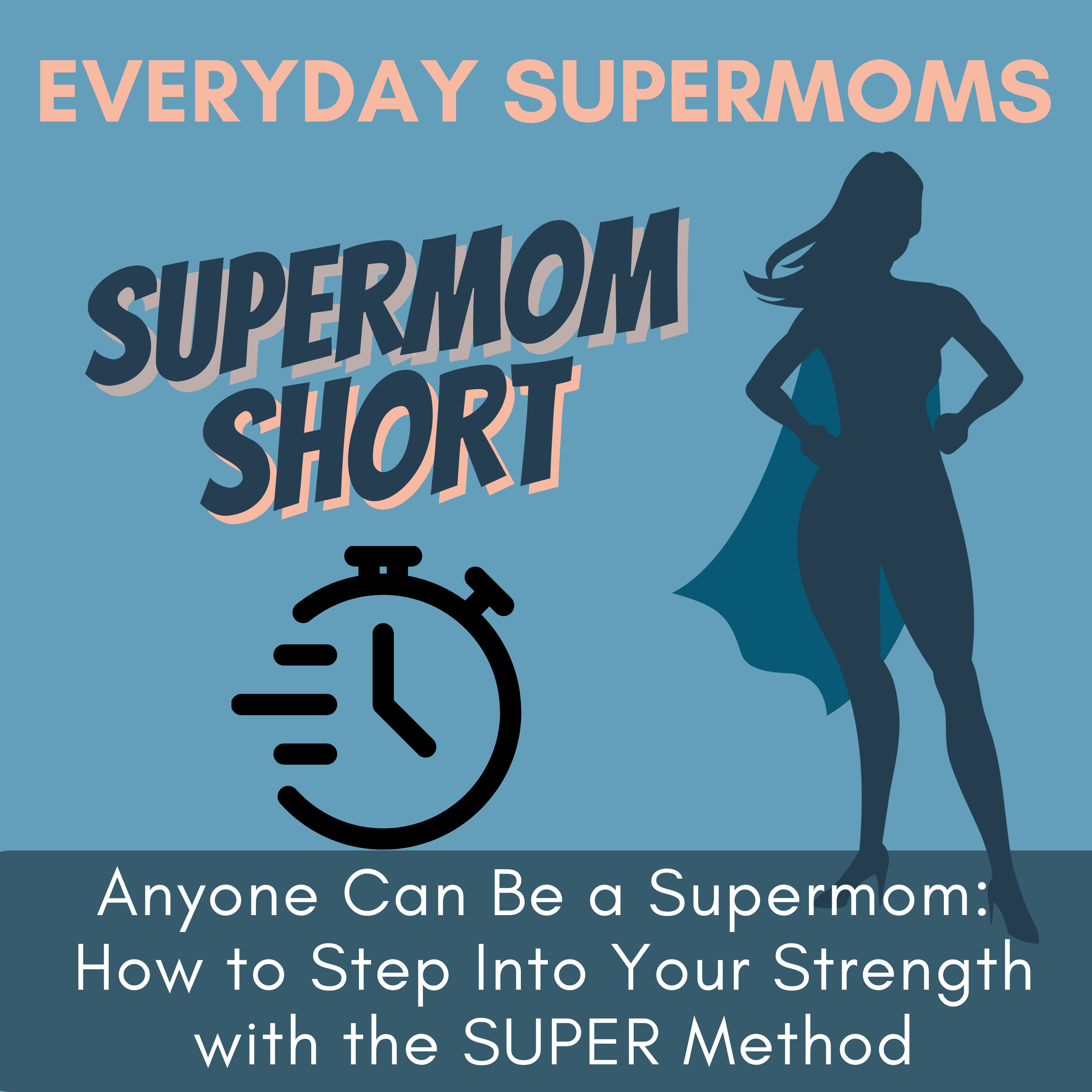 Everyday Supermoms: Podcast for Moms- Real Stories, Parenting Tips, Inspiration and Support