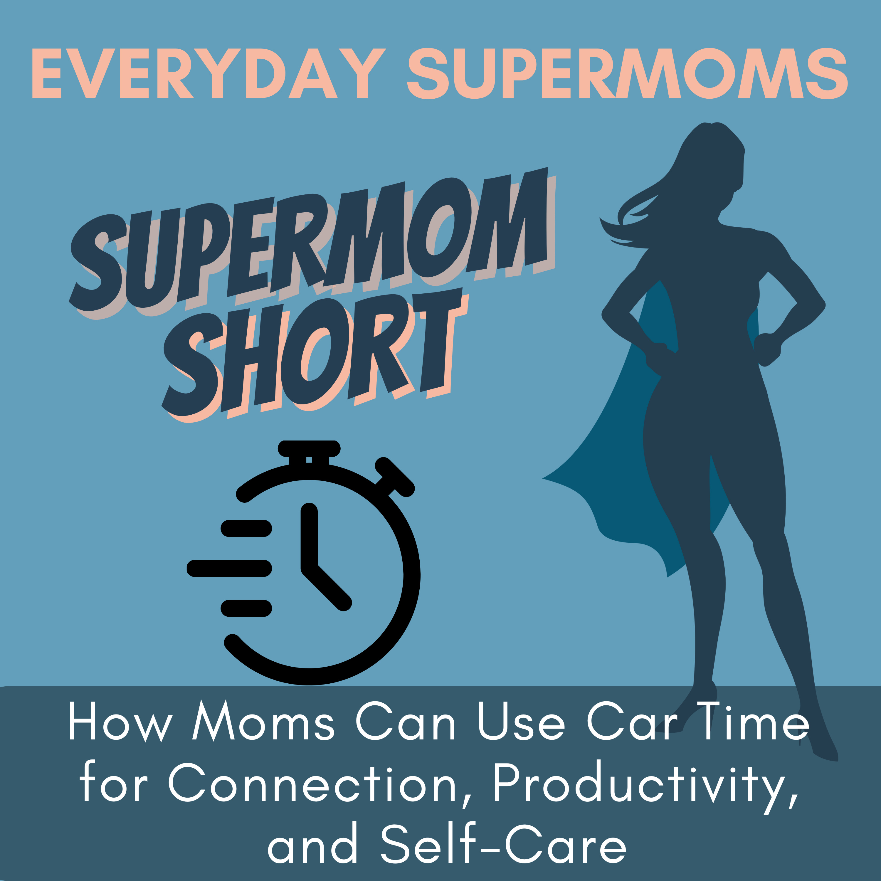 Everyday Supermoms: Podcast for Moms- Real Stories, Parenting Tips, Inspiration and Support