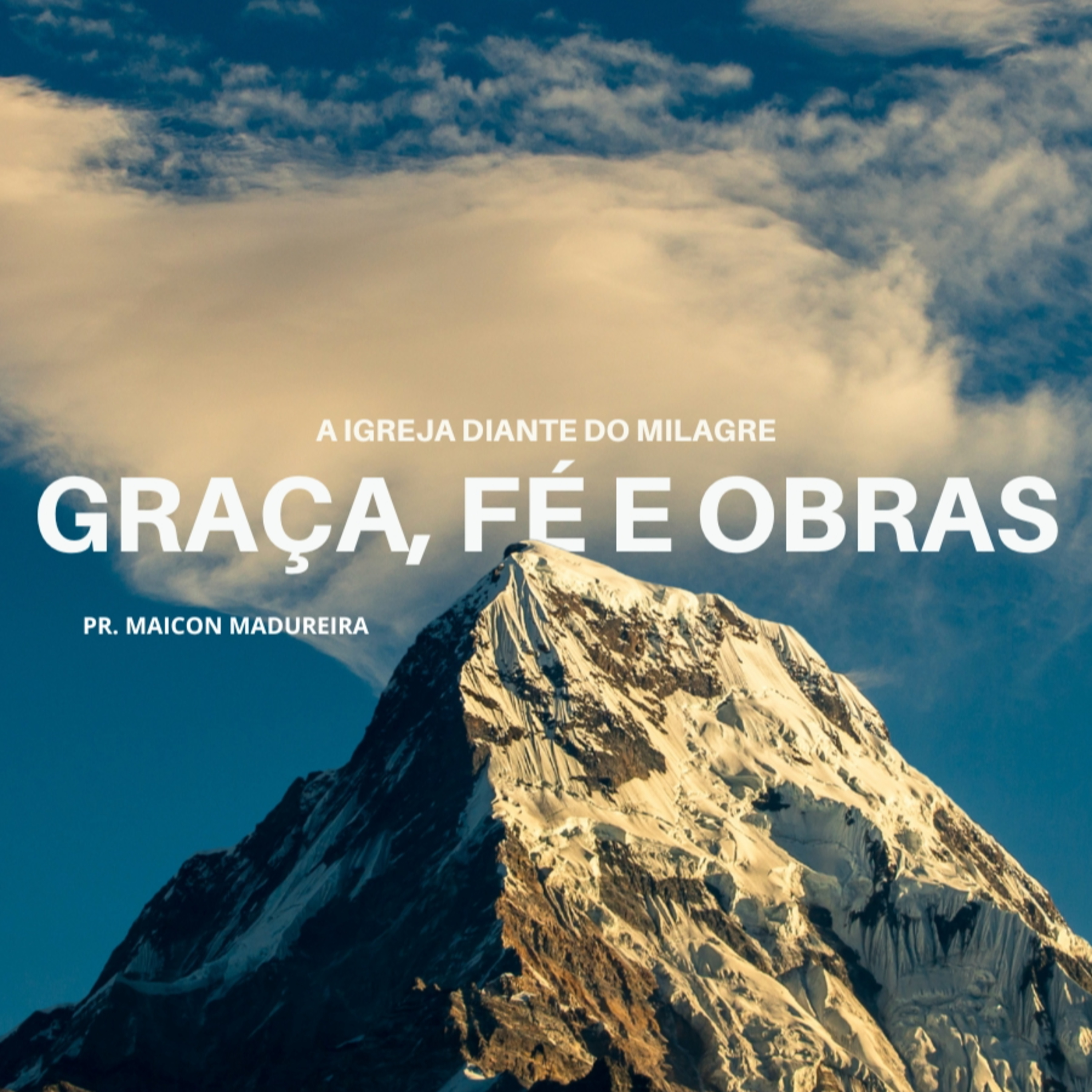 Graça, Fé E Obras - Pr. Maicon Madureira episode artwork