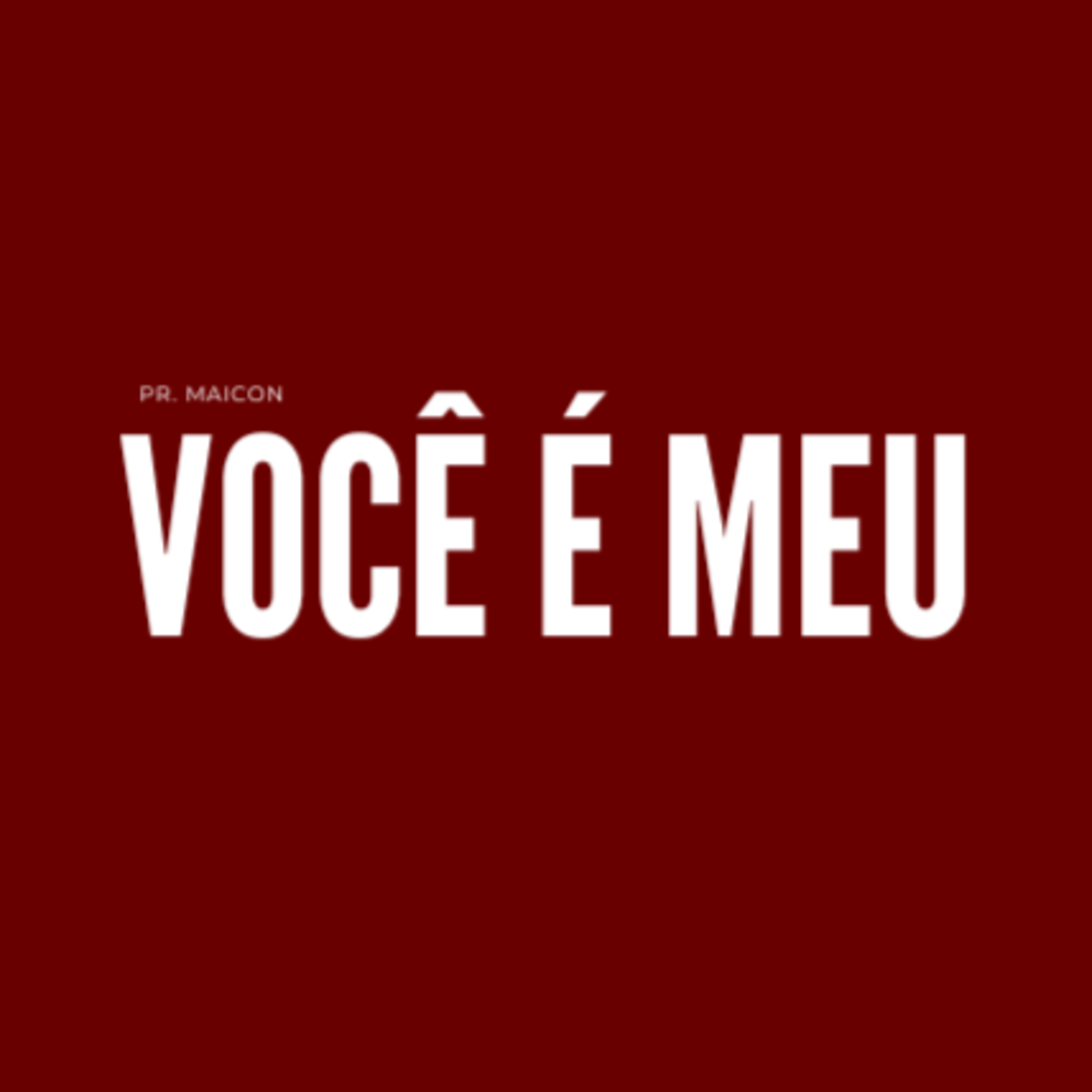 Você É Meu - Pr. Maicon episode artwork