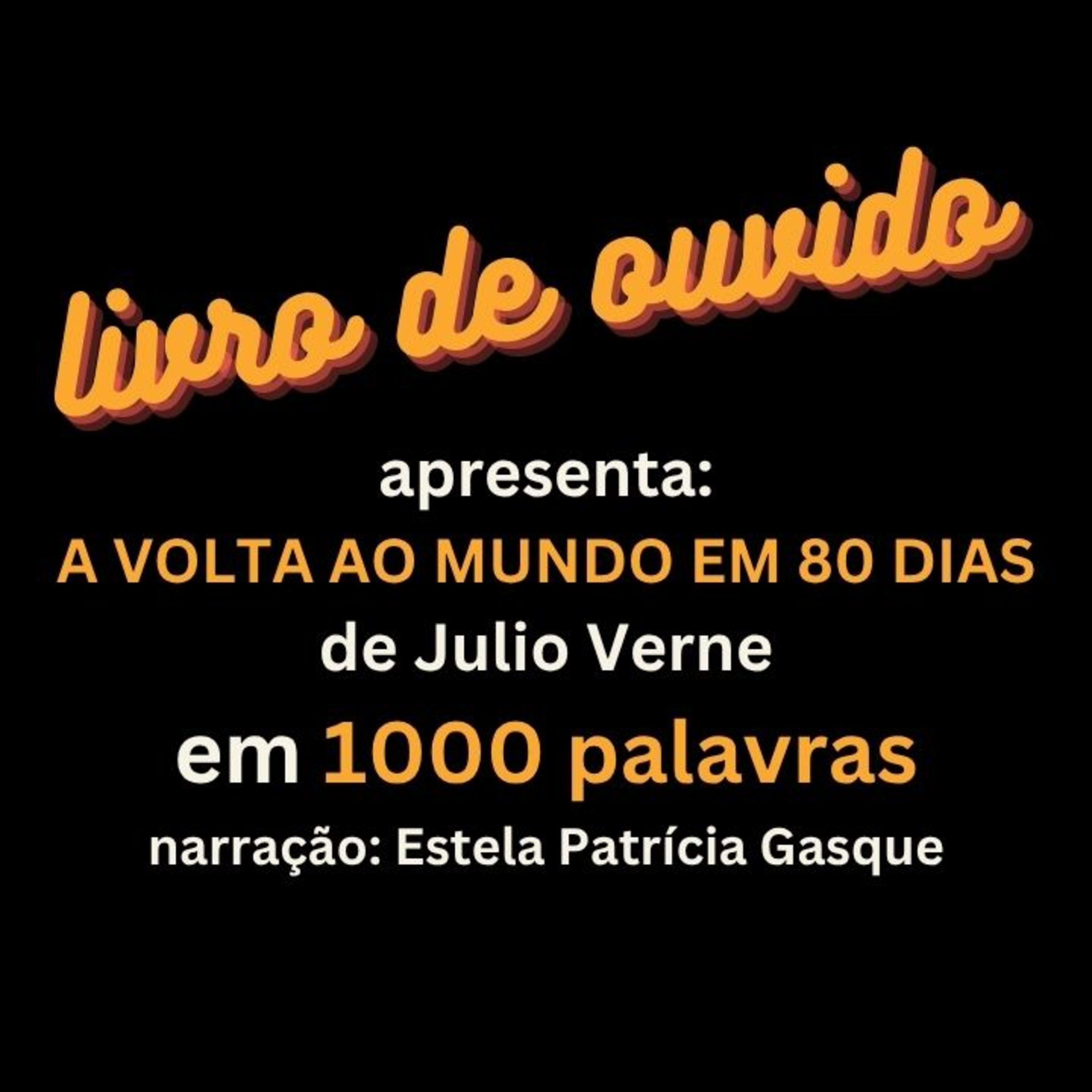 A Volta ao Mundo em 80 Dias de Julio Verne em 1000 Palavras Narração Estela Patrícia Gasque episode artwork