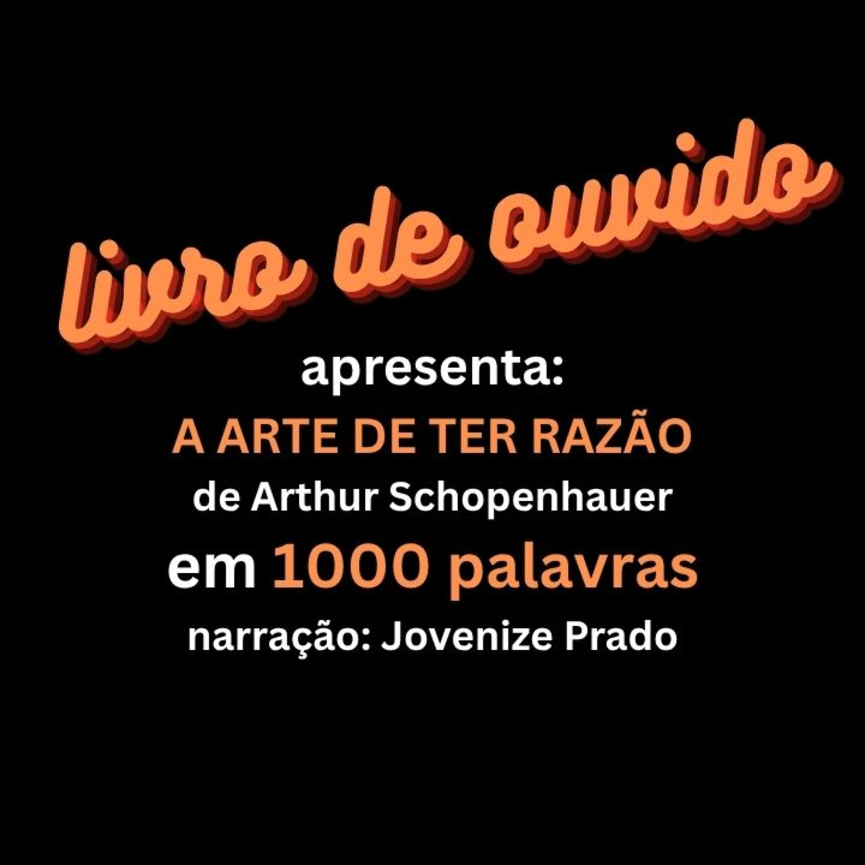 A Arte de Ter Razão de Arthur Schopenhauer em 1000 Palavras Narração Jovenize Prado episode artwork
