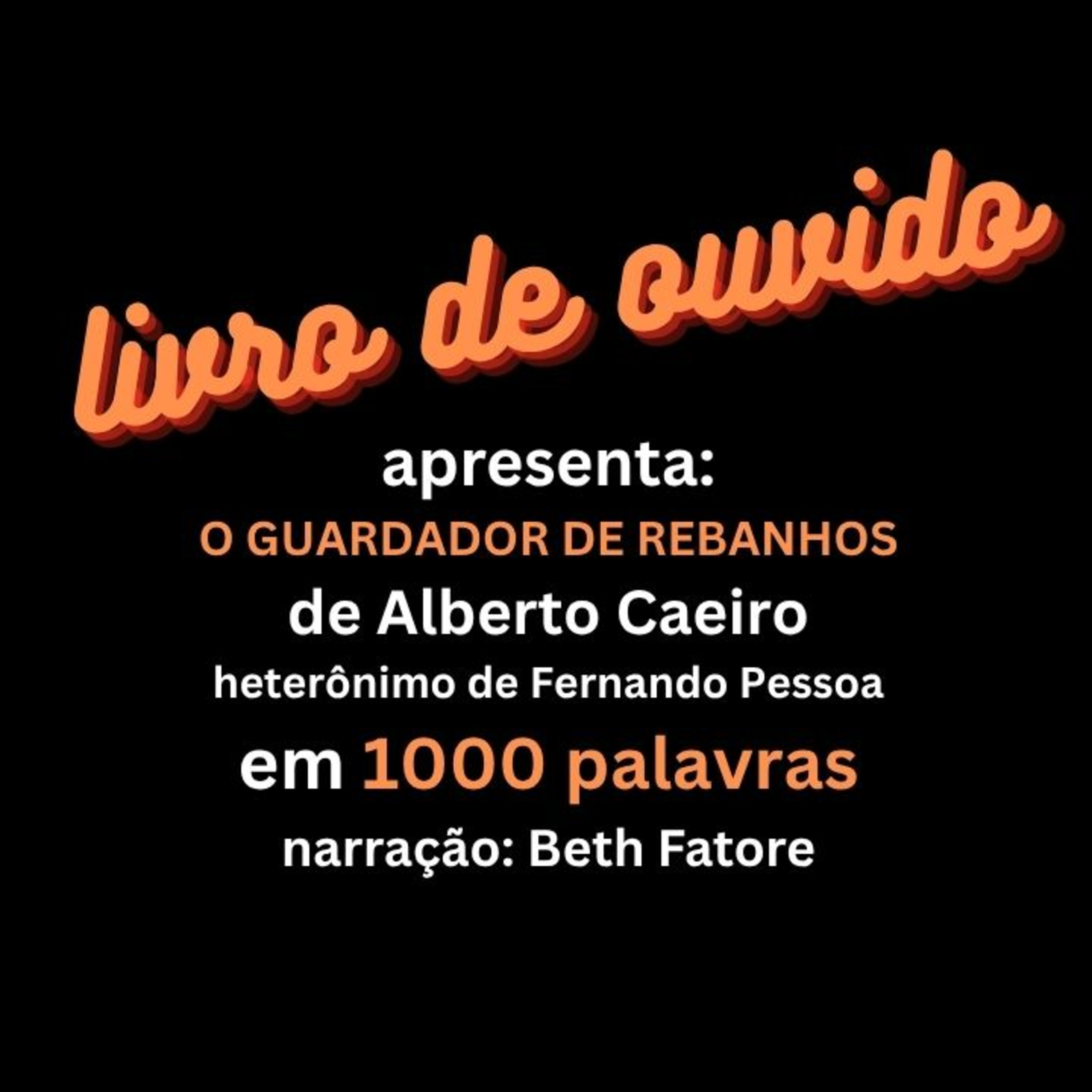 O Guardador de Rebanhos de Alberto Caeiro heterônimo de Fernando Pessoa em 1000 Palavras Narração Beth Fatore episode artwork