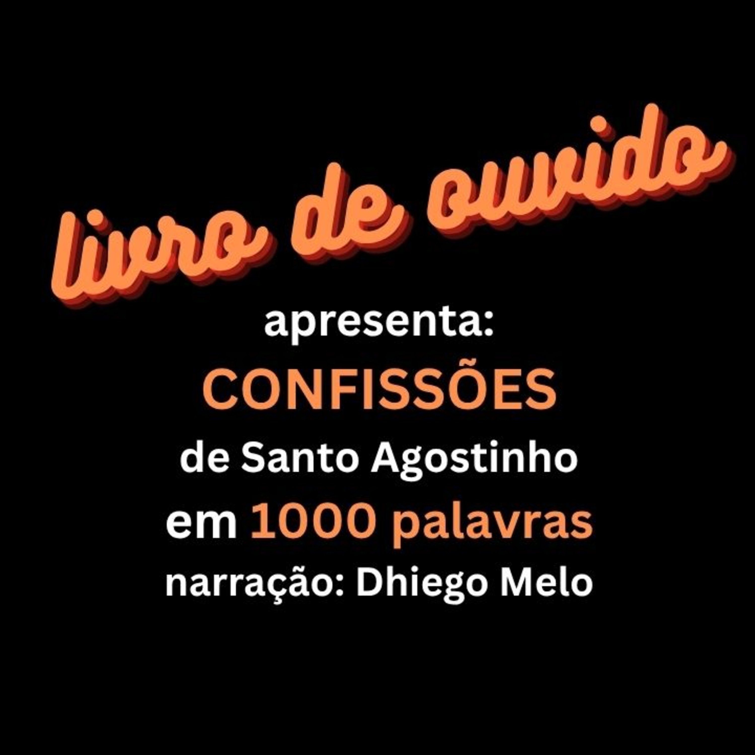 Confissões de Santo Agostinho (de Hipona) em 1000 Palavras Narração Dhiego Melo episode artwork