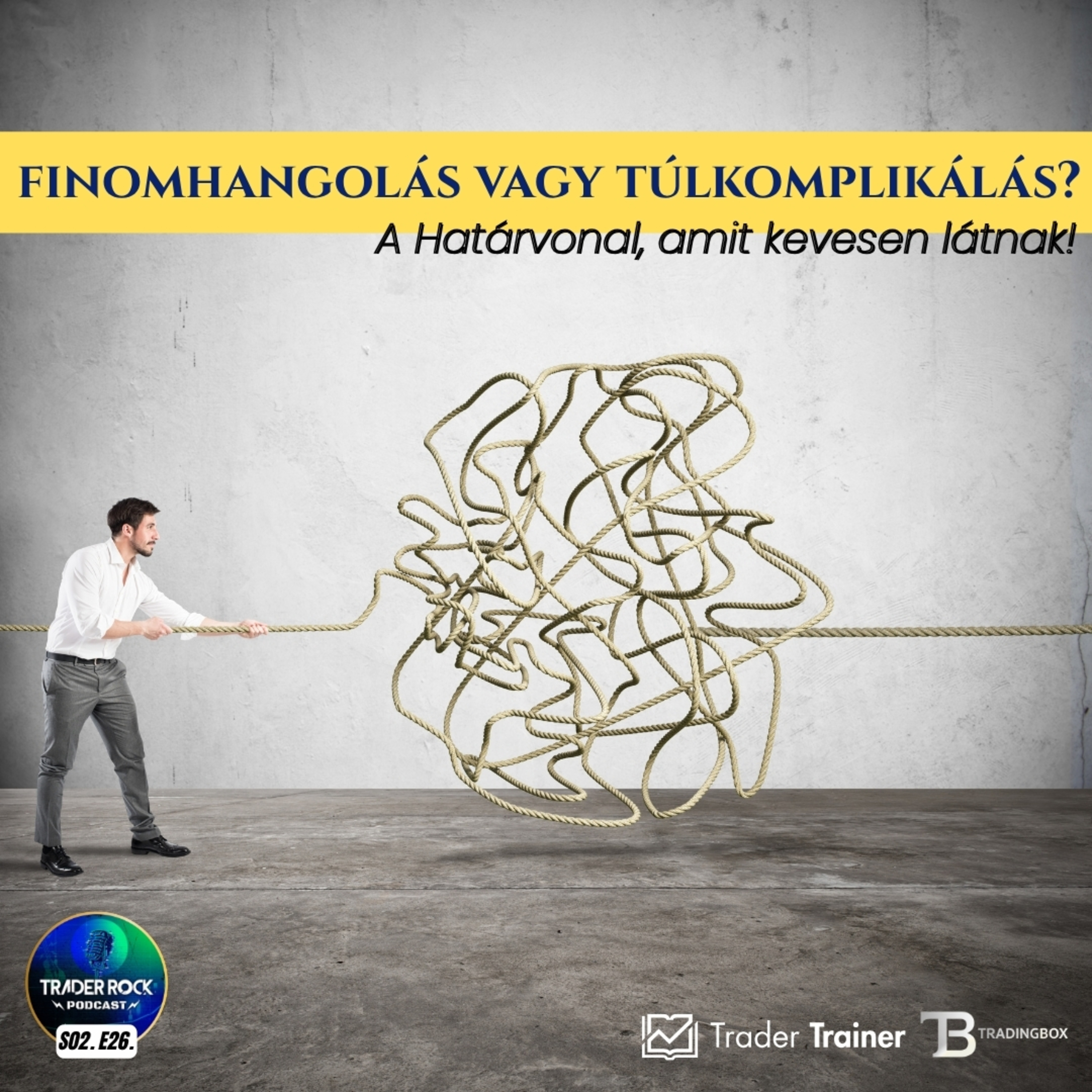 🟢Forex Podcast || Finomhangolás vagy túlkomplikálás? || S02 E26