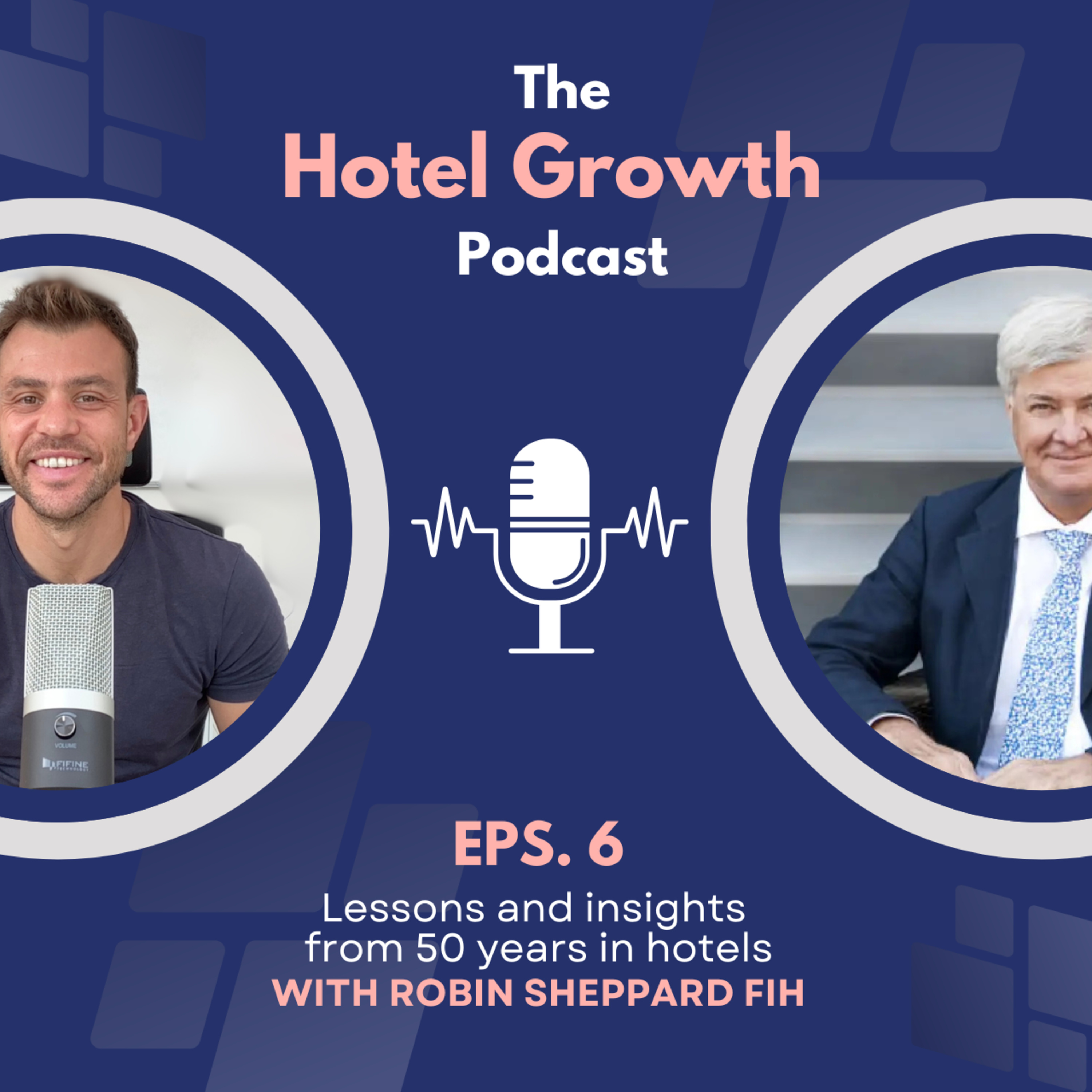 #06 Hotel Growth Podcast | Lessons from 50 years in hotels with Robin Sheppard FIH episode artwork