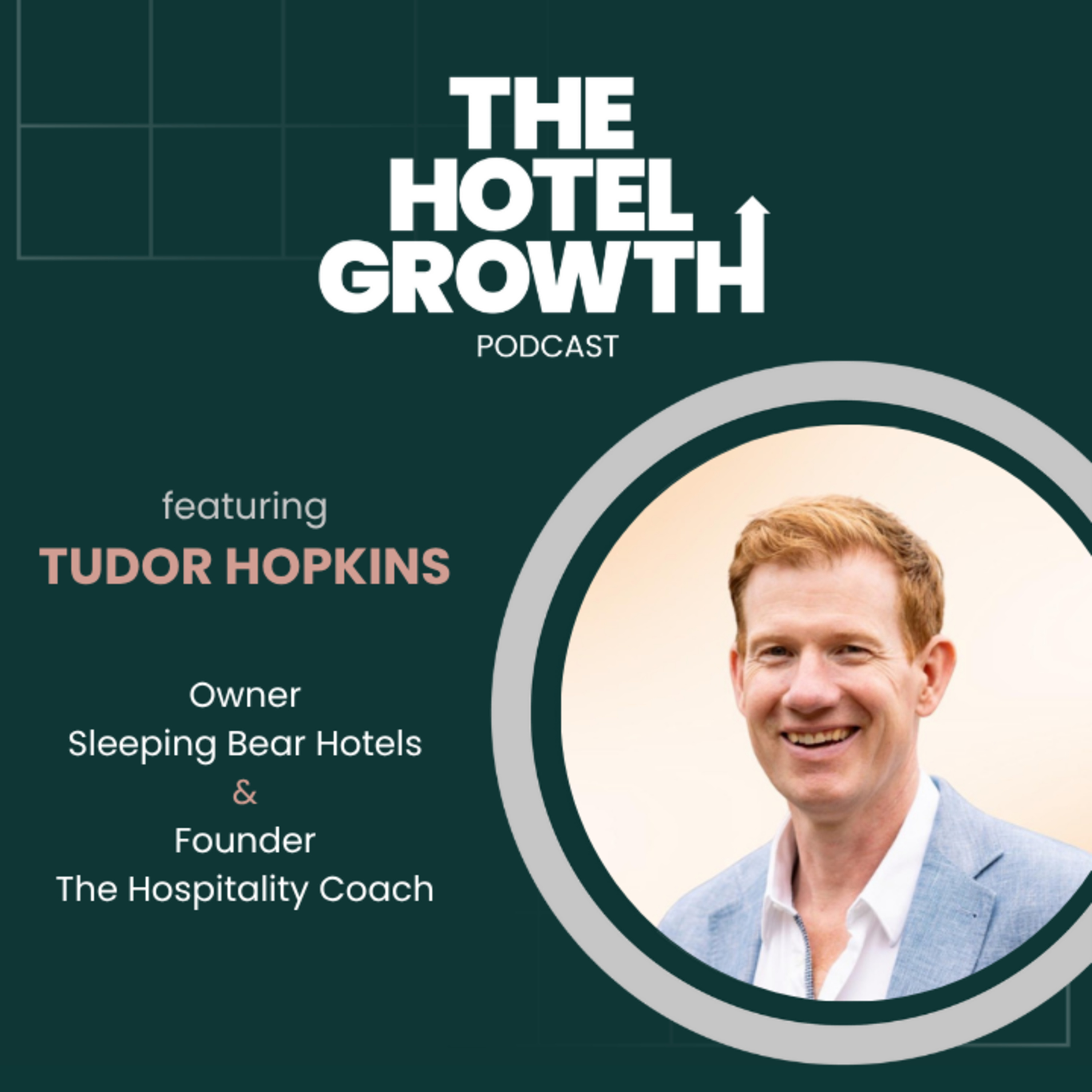 Coach First, Owner Second: Tudor Hopkins on Leading Hotels Differently episode artwork