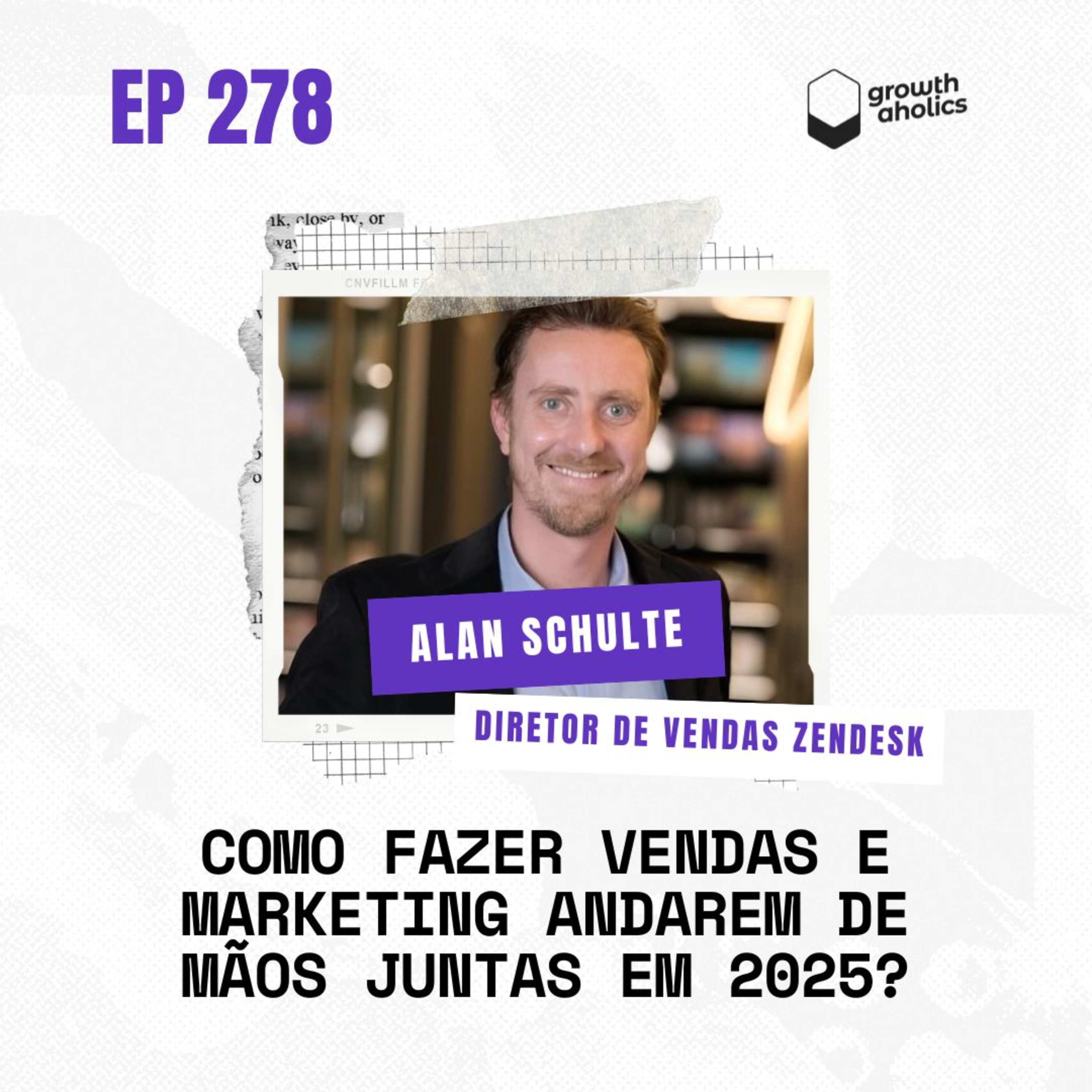 #278 - Como fazer Vendas e Marketing andarem de mãos juntas em 2025? | Com Alan Schulte, da Zendesk