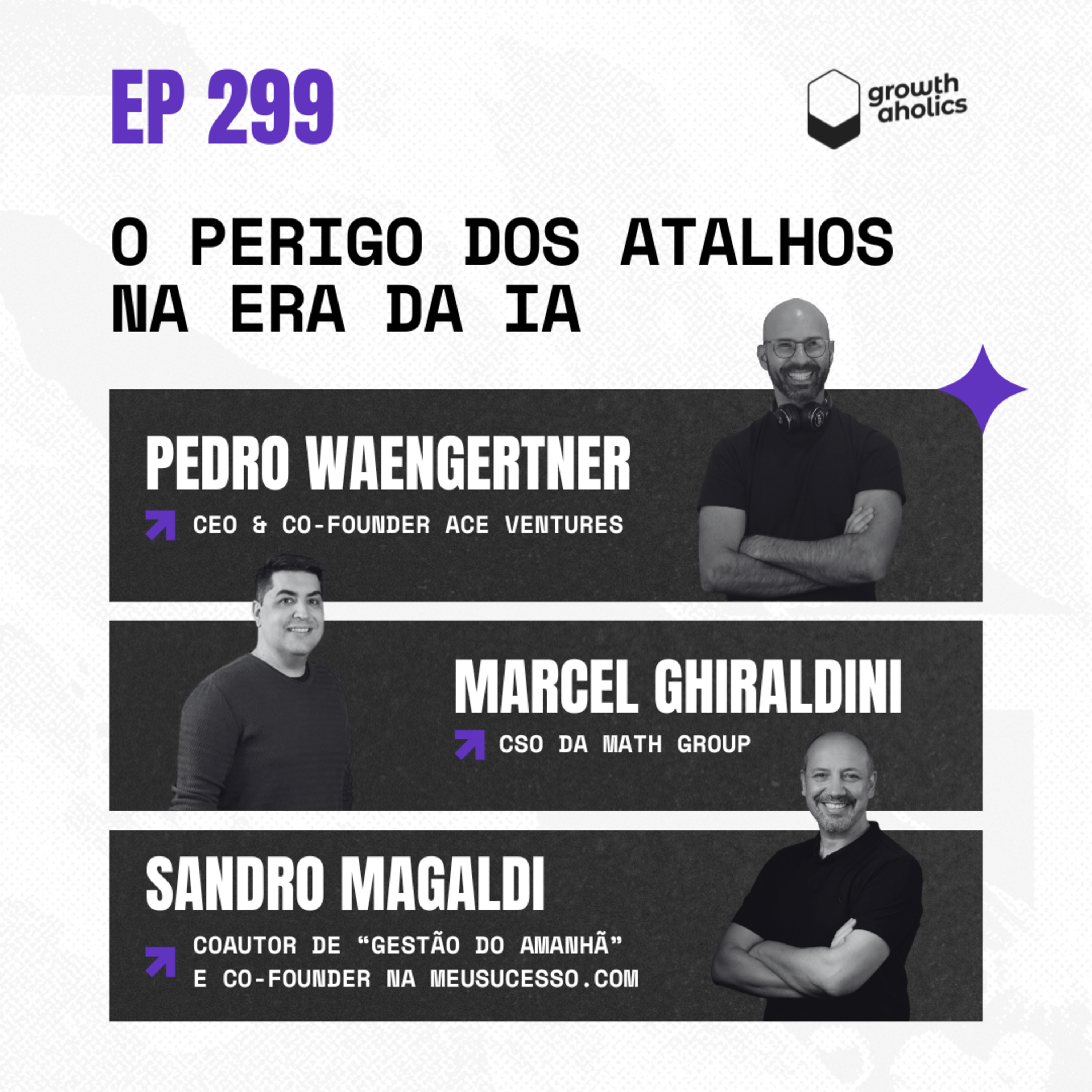 #299 – O Perigo dos Atalhos na Era da IA | Com Sandro Magaldi (coautor de "Gestão do Amanhã") e Marcel Ghiraldini (CSO da MATH Group)