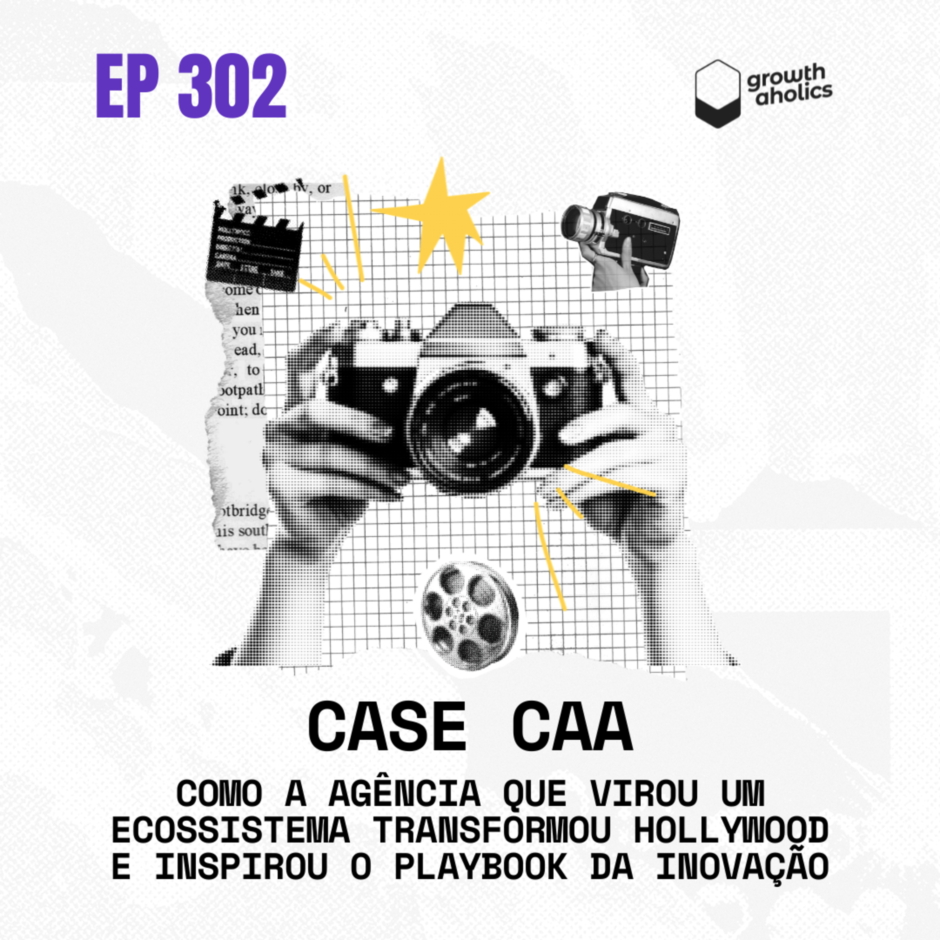 #302 - Case CAA: Como a agência que virou um ecossistema transformou Hollywood e inspirou o playbook da inovação | Com Bella Pugliesi, Head de Transformation na ACE Cortex