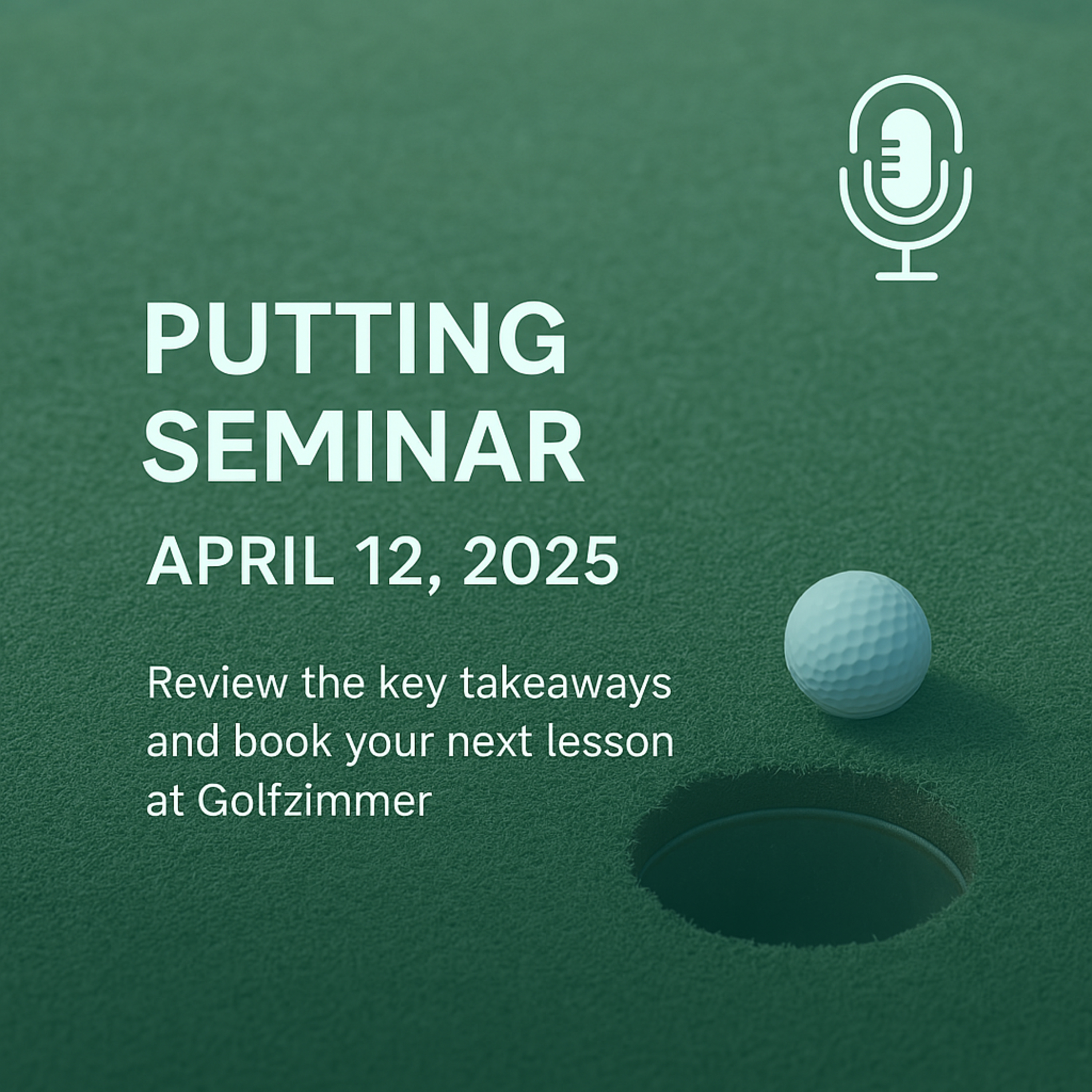 Follow-Up to the Putting Seminar on April 12, 2025