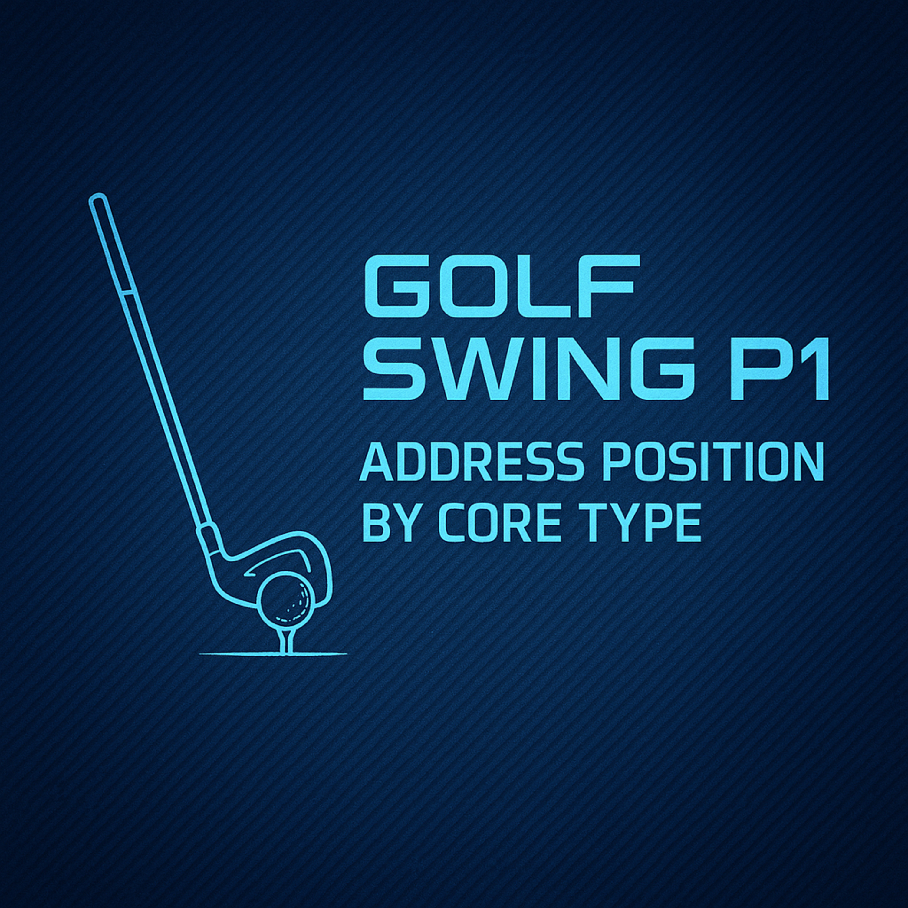 #376 Golf Swing P1: Address Position by Core Type