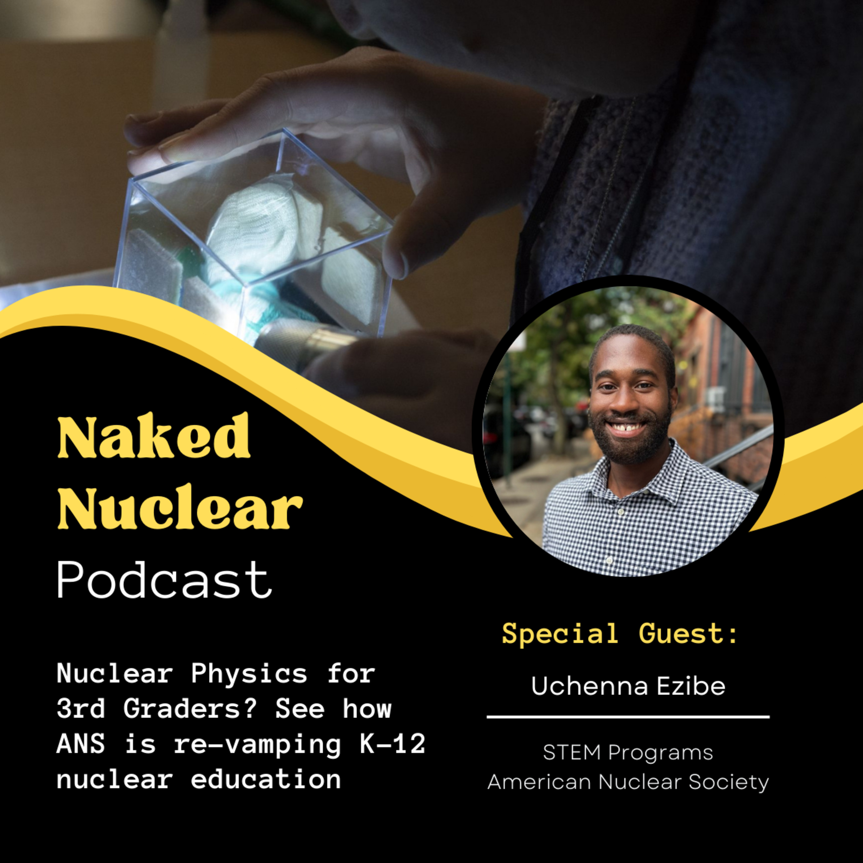 Nuclear Physics for 3rd Graders? How ANS is Re-shaping K-12 Education with Uchenna Ezibe